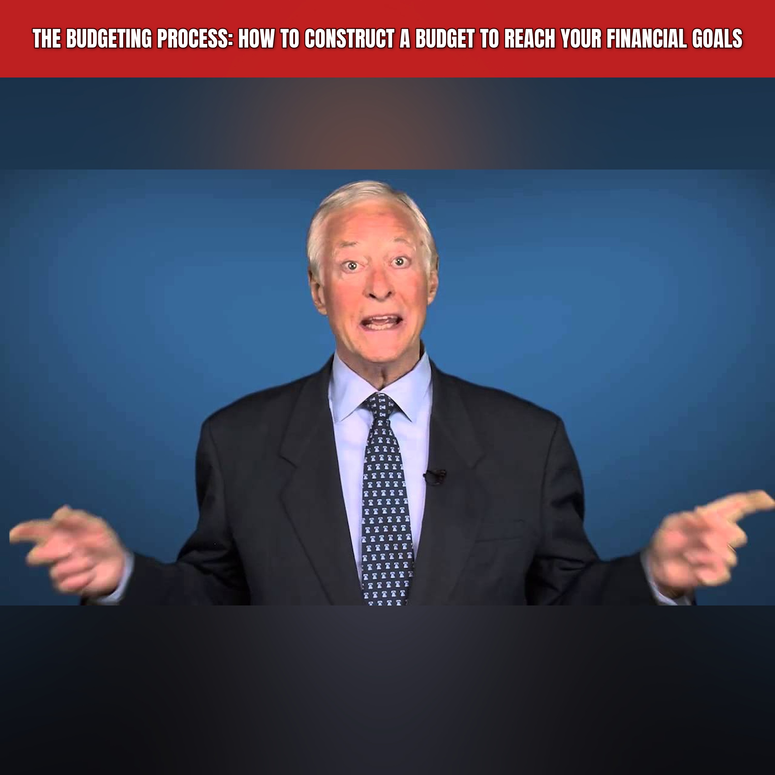 The Budgeting Process: How to Construct a Budget to Reach Your Financial Goals