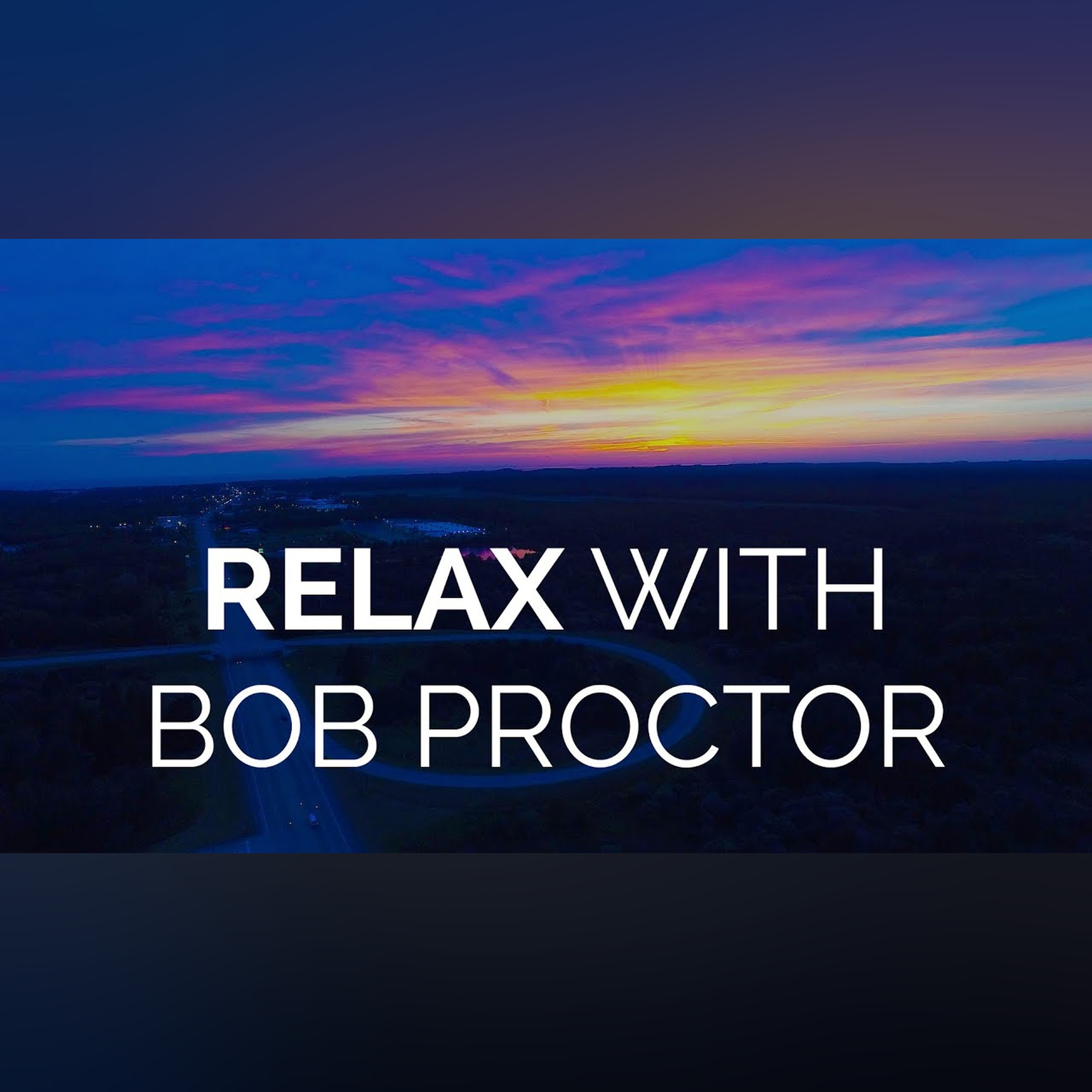 Relax Into The Truth with Bob Proctor