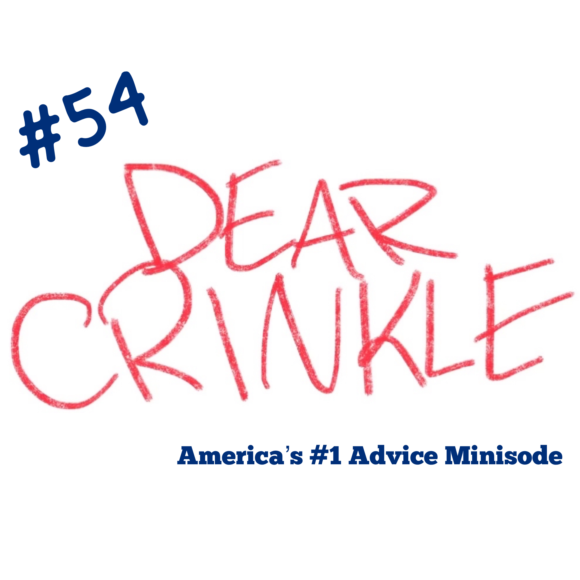 Dear Crinkle Episode 54: Smokes pot or not.  Miss my friend, and push back on teens drinking.