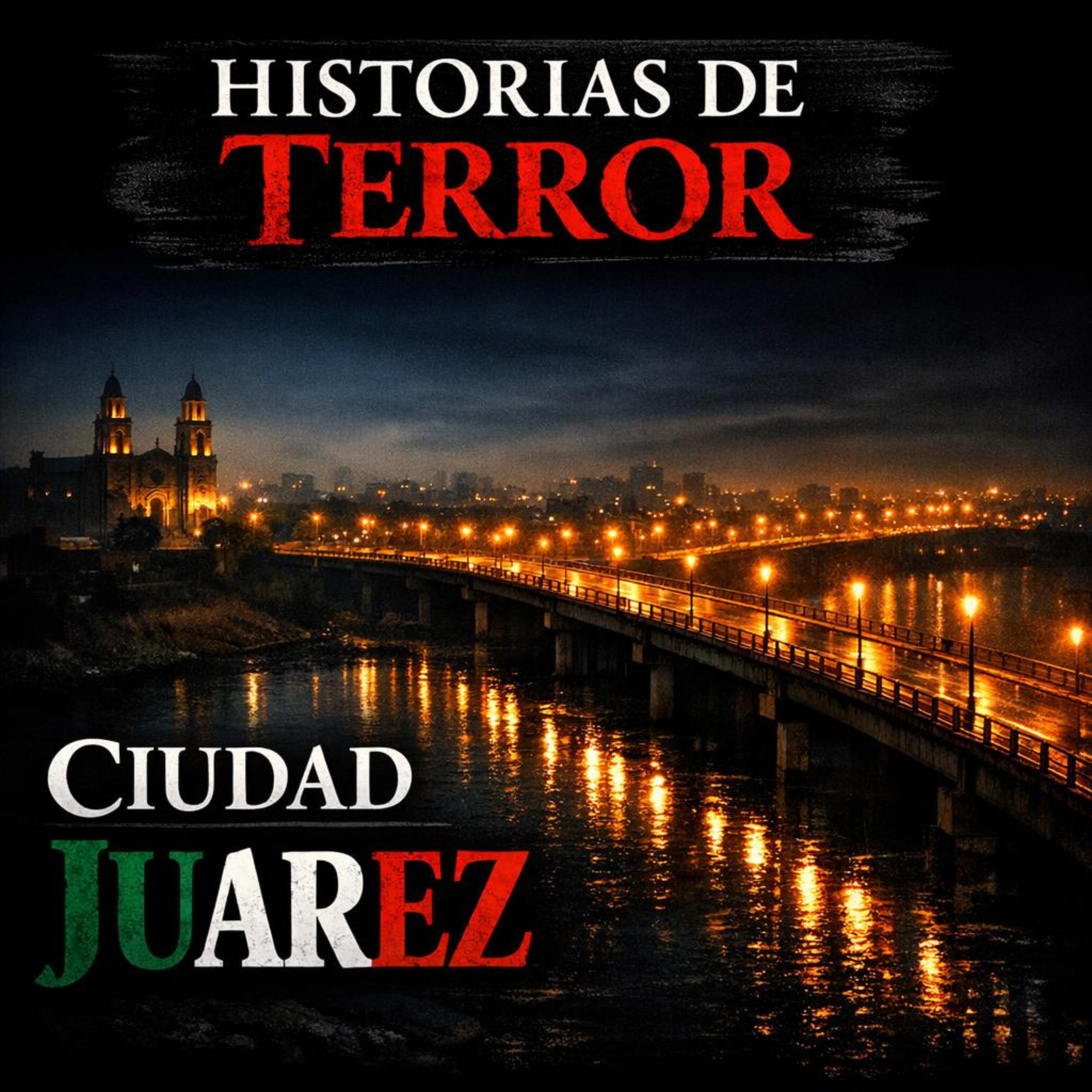 HISTORIAS DE TERROR EN CIUDAD JUAREZ MEXICO: Casos Reales Que Te Harán Dormir Con la Luz Encendida