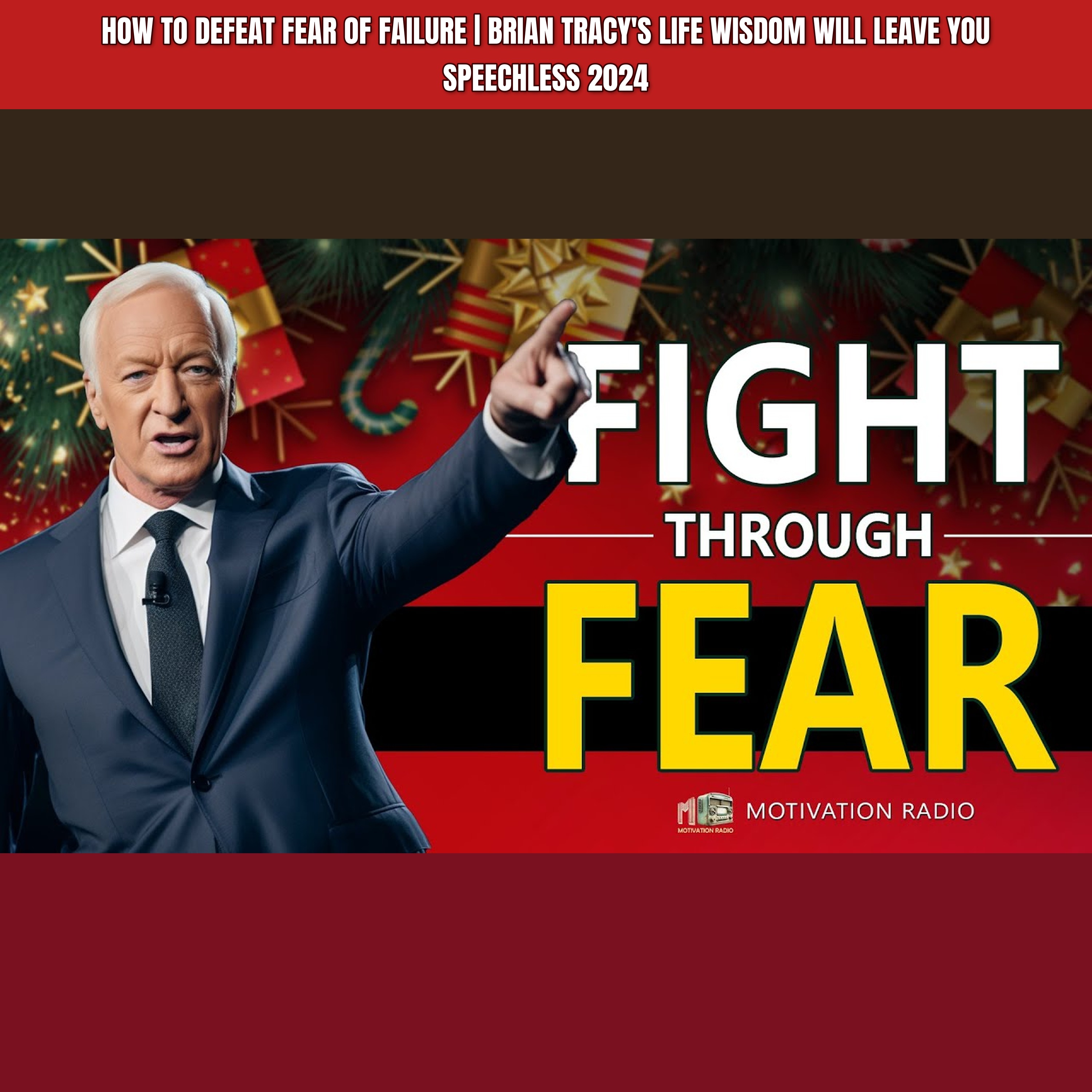 How To Defeat FEAR Of FAILURE | Brian Tracy's Life Wisdom Will Leave you Speechless 2024