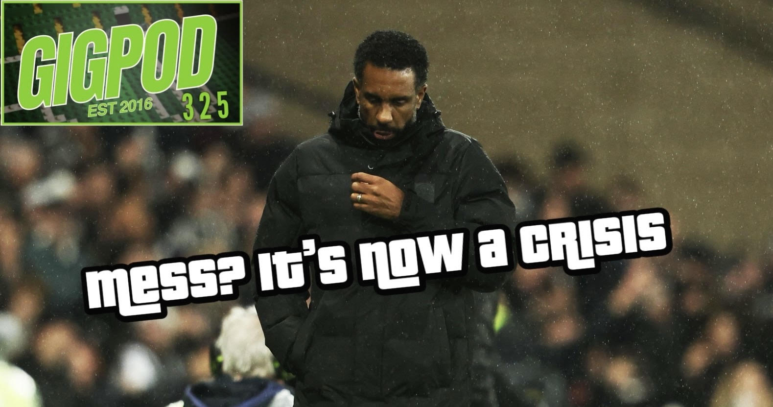 GIGPOD EP 325: MESS? IT'S NOW A CRISIS