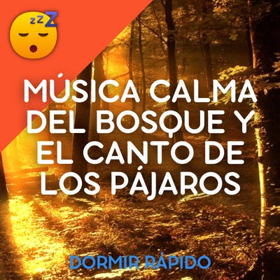DUERMA FÁCILMENTE con la MÚSICA Calma del BOSQUE y el CANTO DE LOS PÁJAROS episode artwork