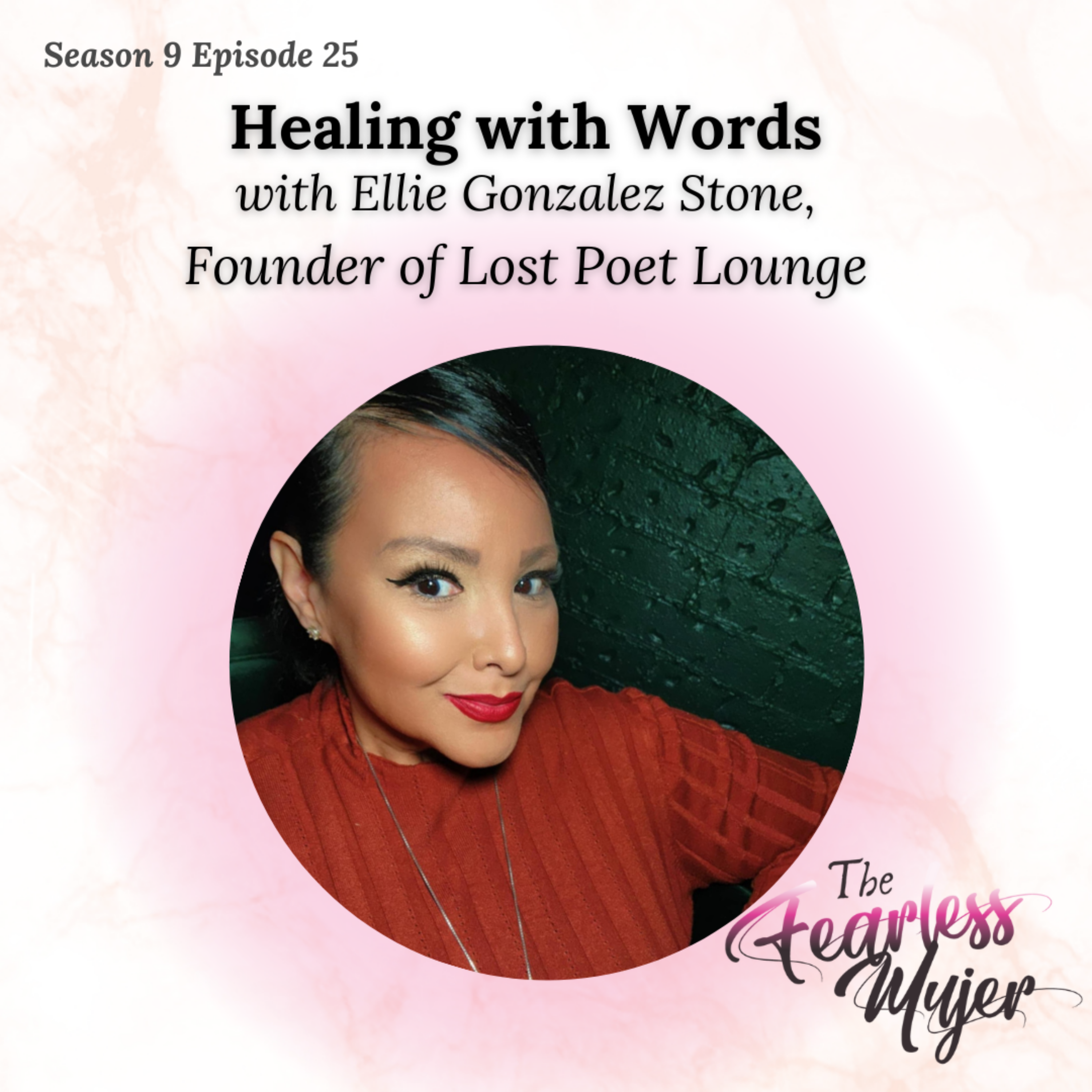 S9 EP 25 // Healing with Words - with Ellie Gonzalez Stone, Founder of Lost Poet Lounge