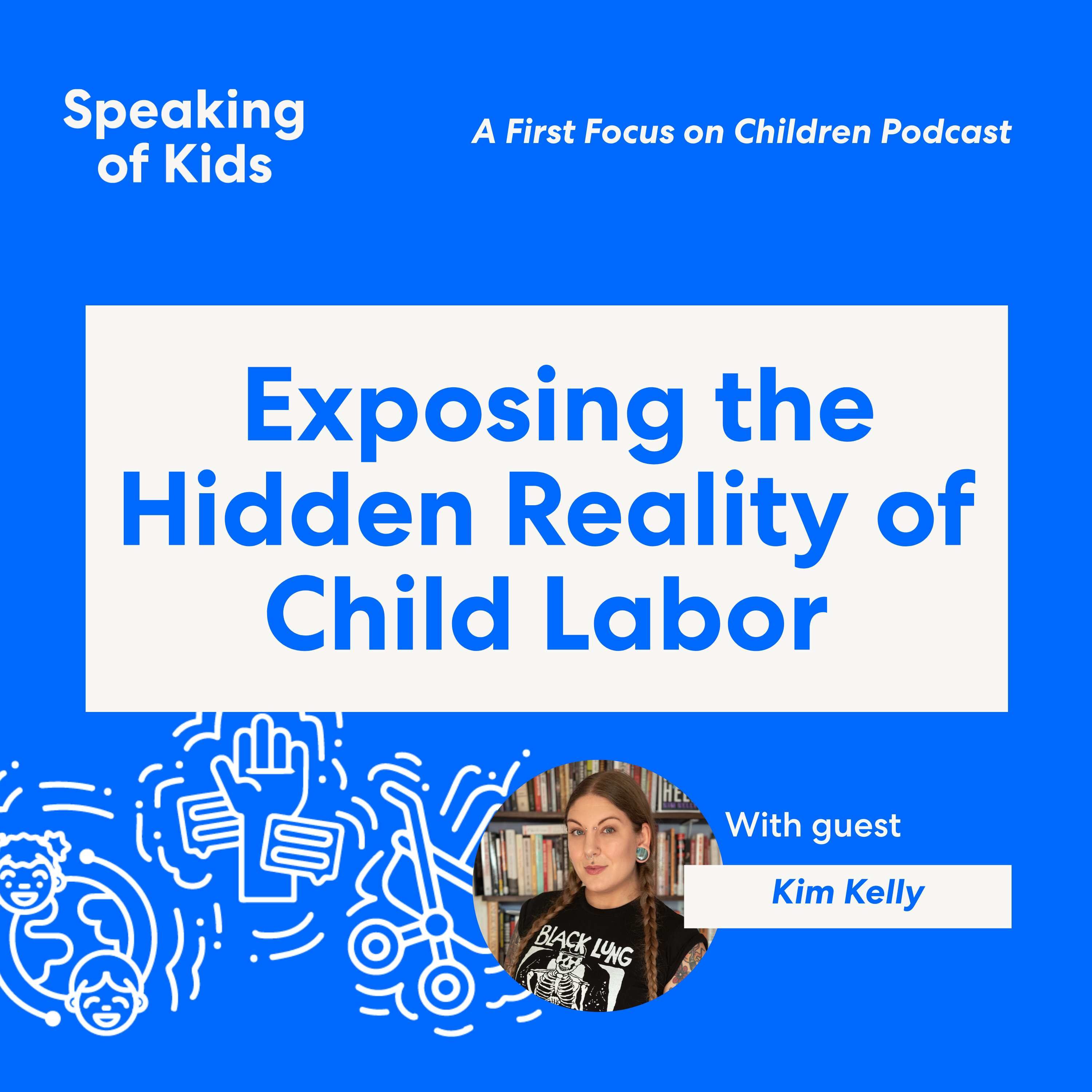 Kim Kelly Exposes the Hidden Reality of Child Labor!