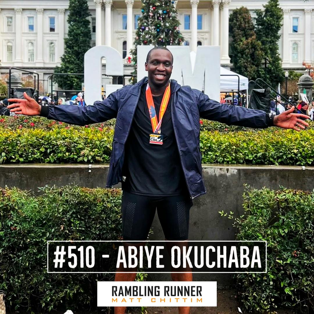 #510 -  Abiye Okuchaba: From 5:30 to 4:30 in the Marathon in One Year