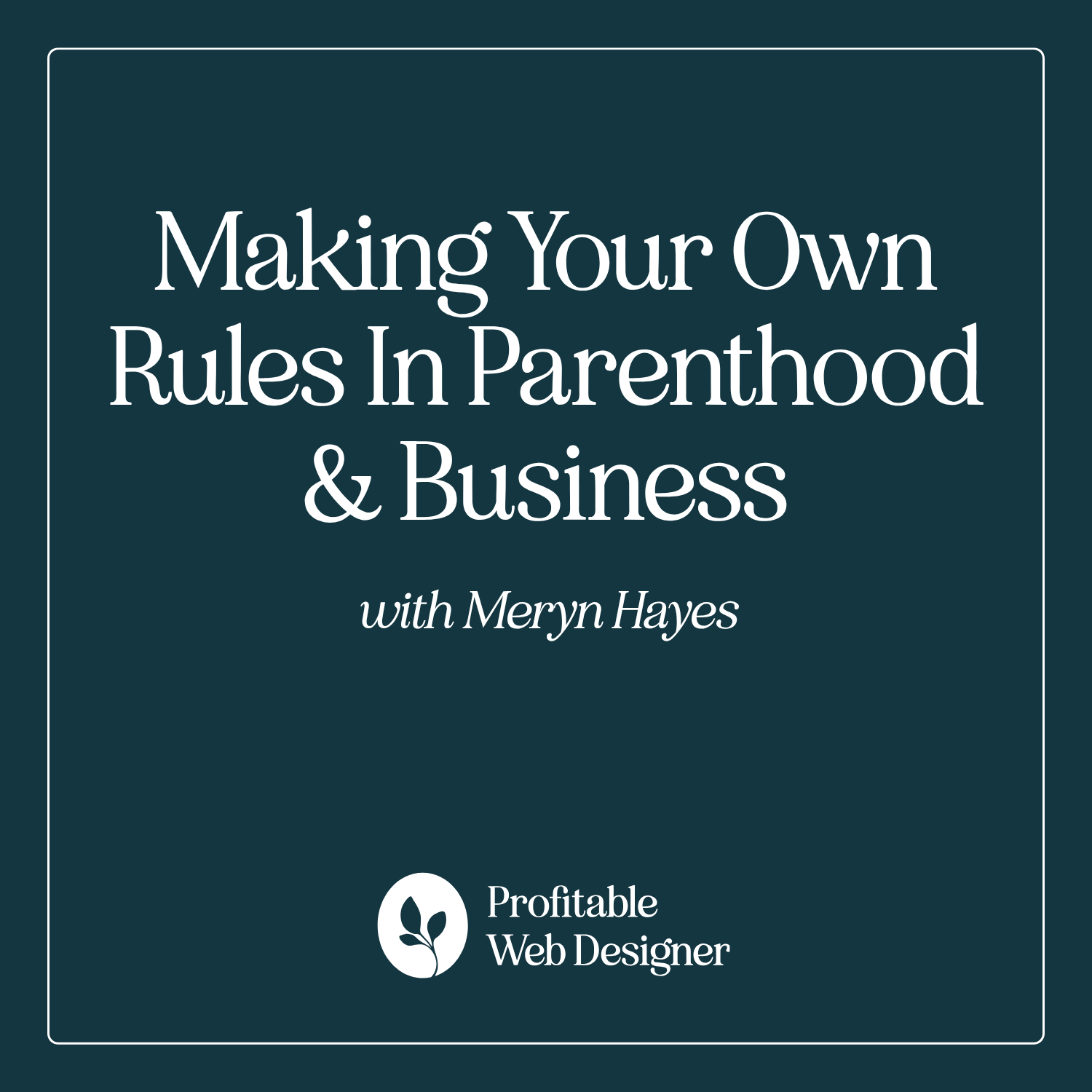 Making Your Own Rules in Parenthood and Business with Meryn Hayes of Dash Studio EP 132 episode artwork