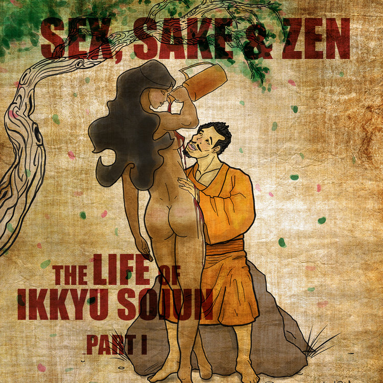 EPISODE 45 Sex, Sake and Zen: The Life of Ikkyu Sojun (Part 1)
