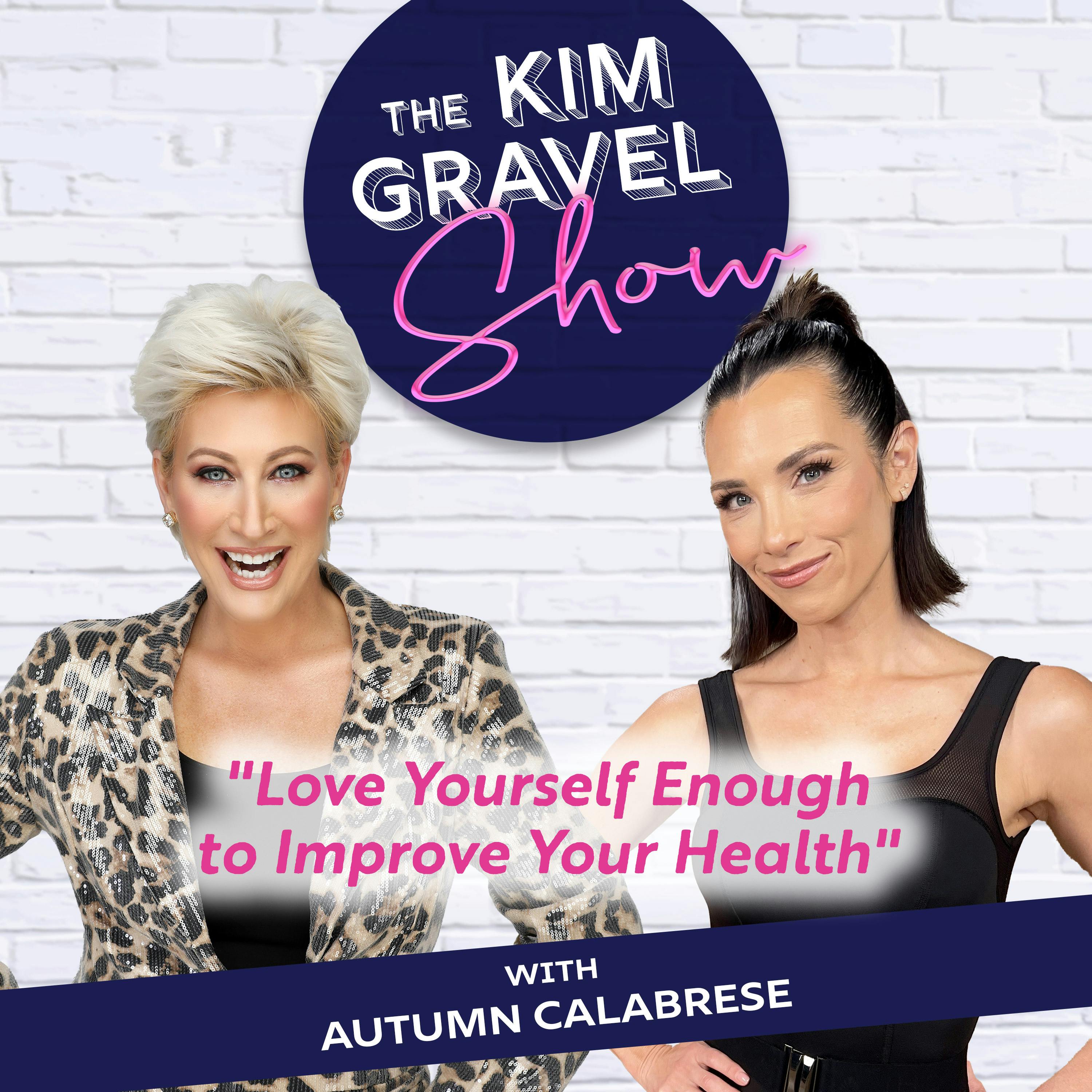 "Love Yourself Enough to Improve Your Health" with Autumn Calabrese "Love Yourself Enough to Improve Your Health" with Autumn Calabrese
