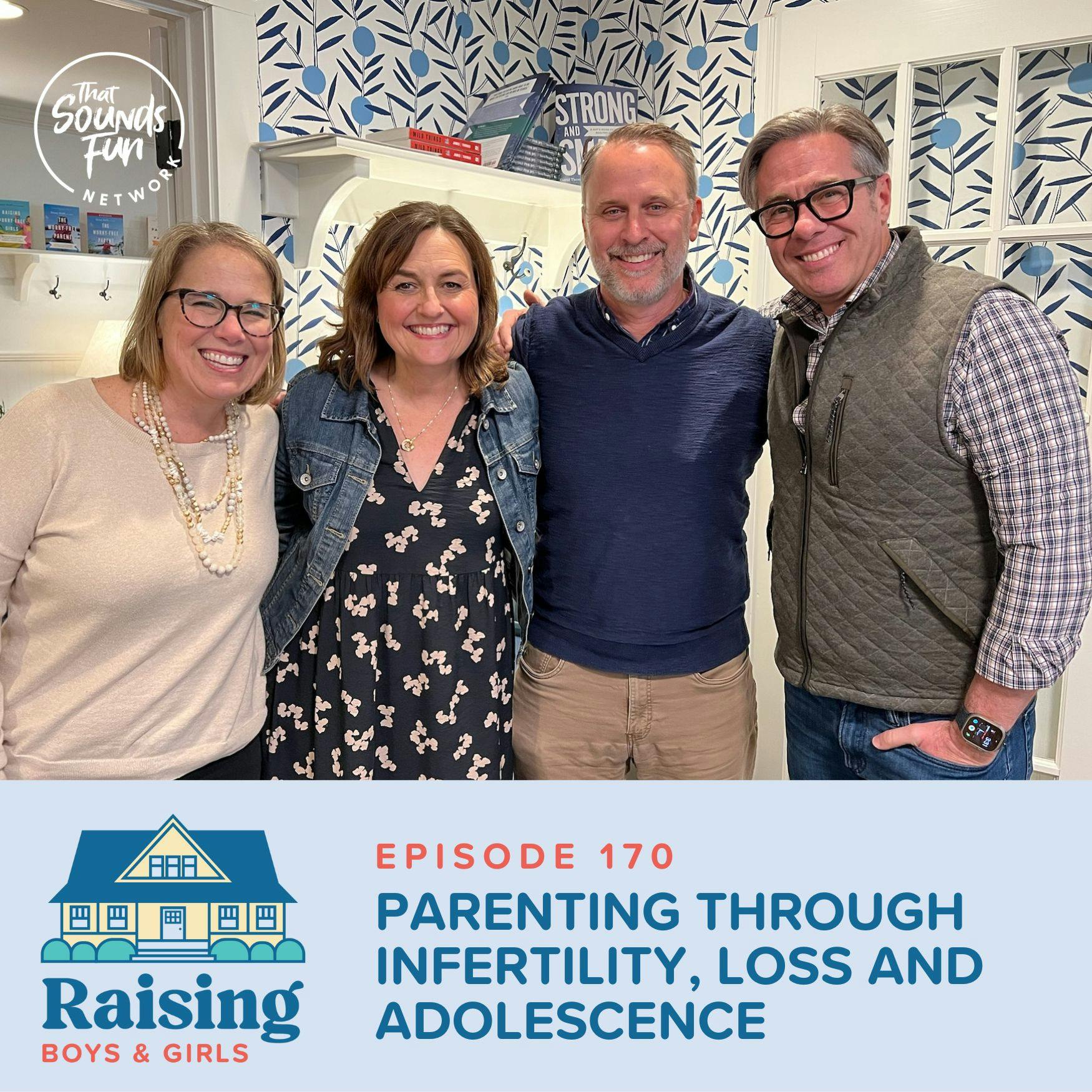 Episode 170: Parenting Through Infertility, Loss and Adolescence