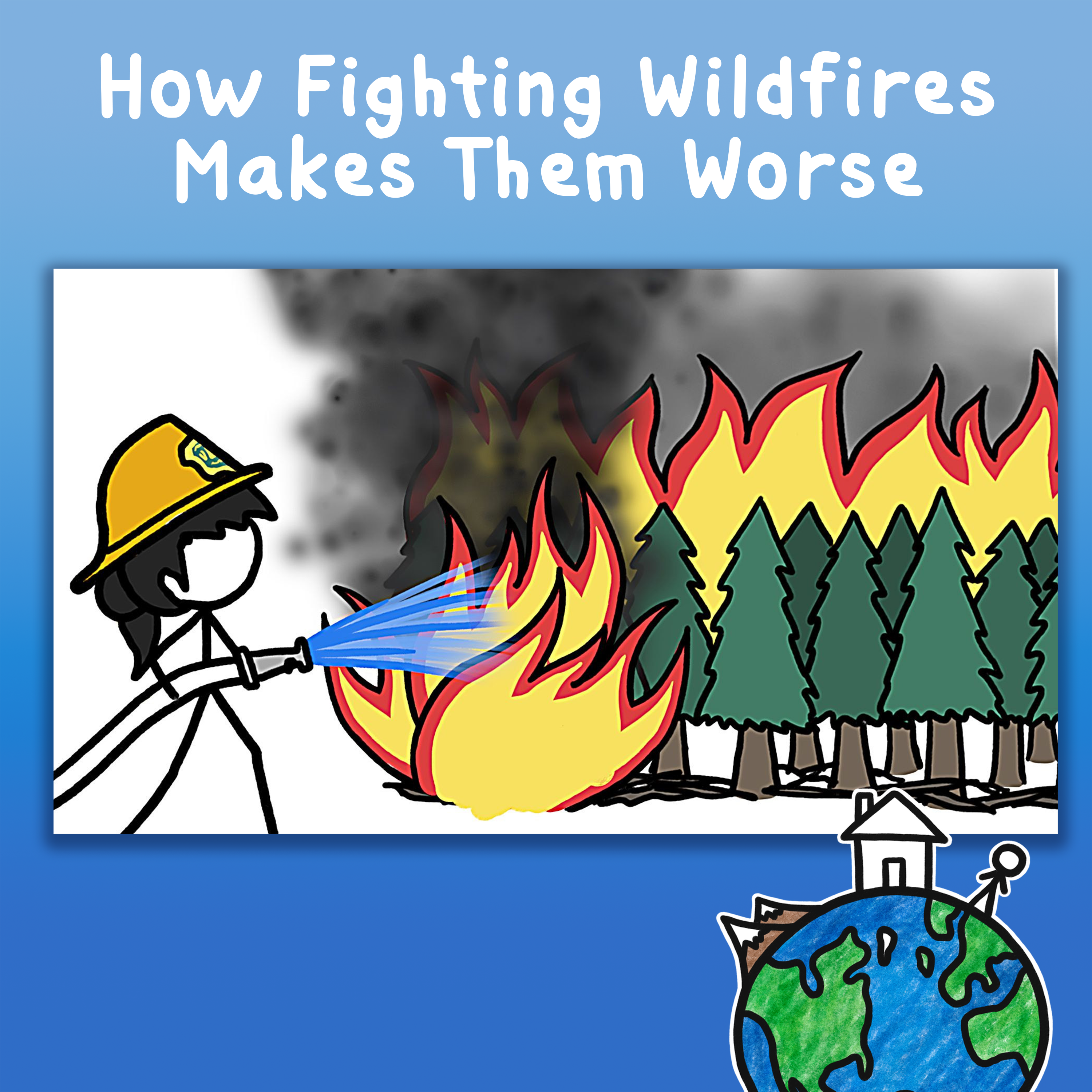 How Fighting Wildfires Makes Them Worse