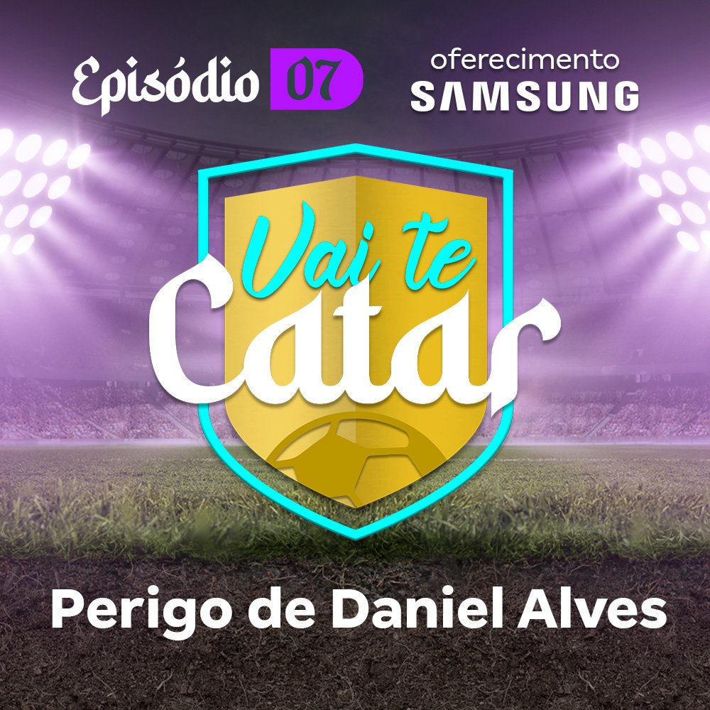 Vai te Catar 07 - Perigo de Daniel Alves