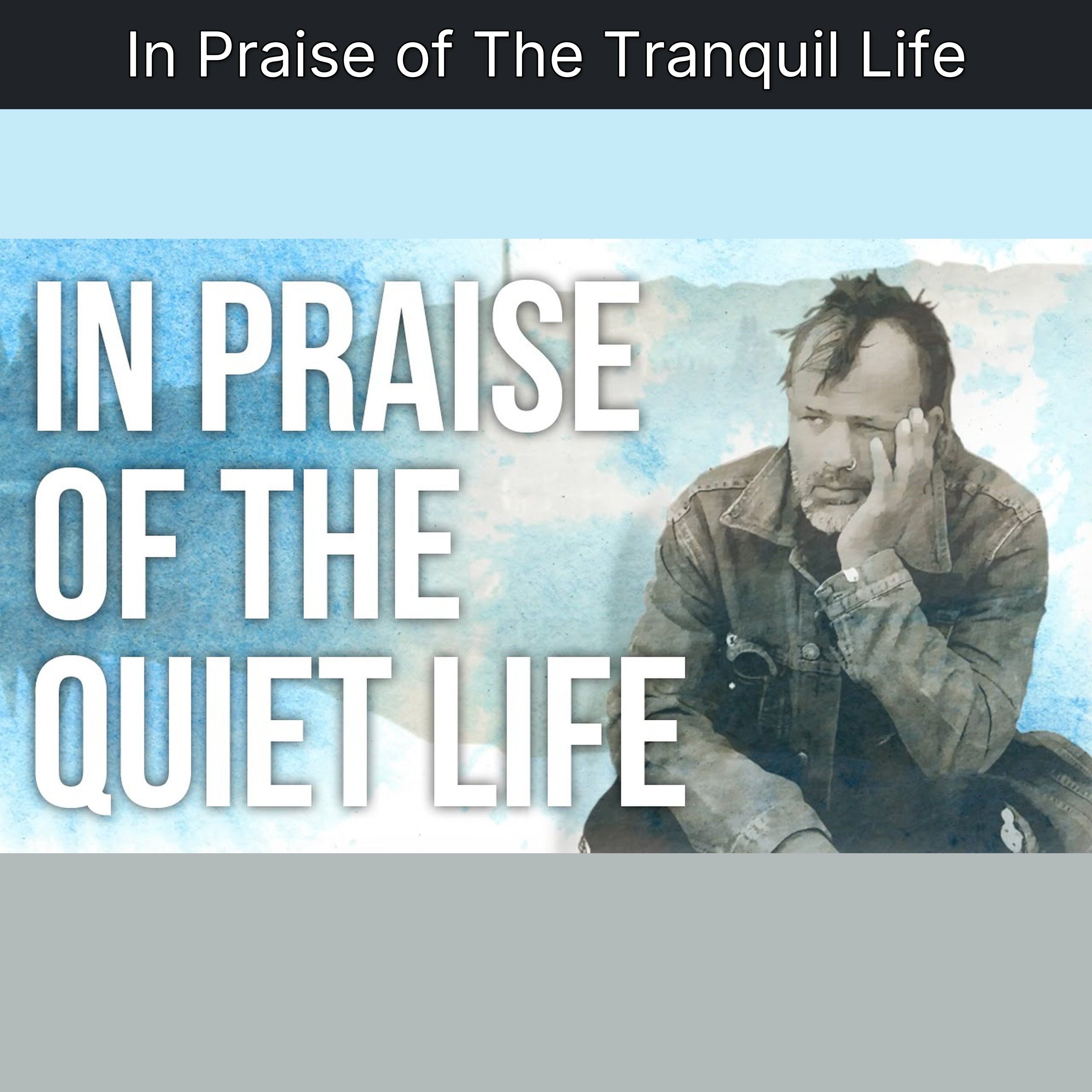 In Praise of The Tranquil Life