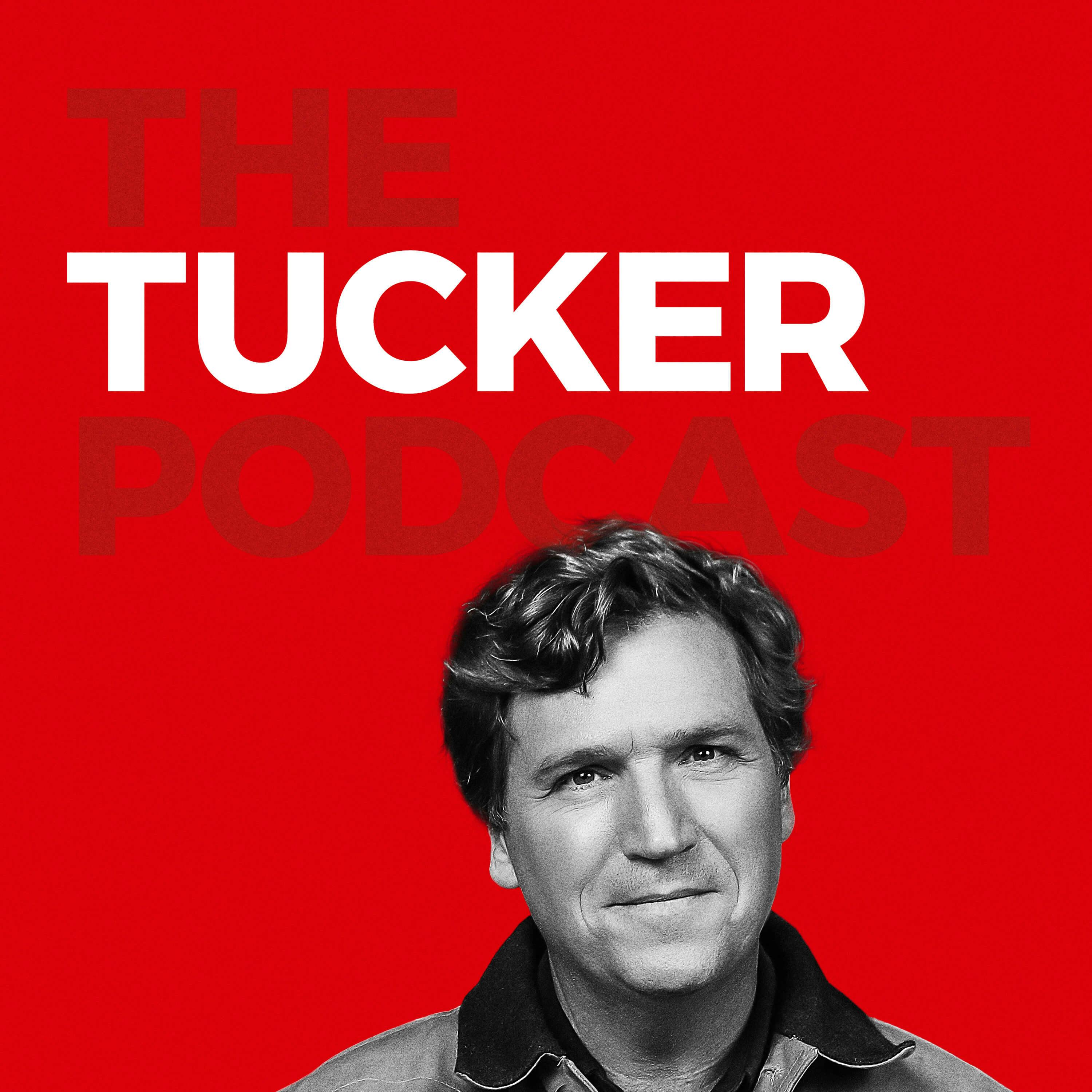 The Tucker Carlson Podcast by Tucker Carlson