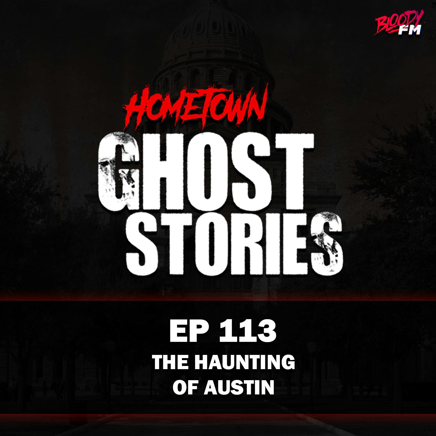 EP 113 - The Haunting of Austin | Austin, TX