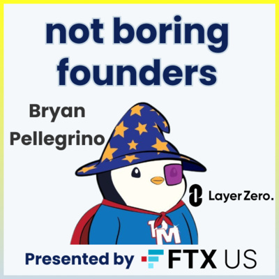 Not Boring Founders: Bryan Pellegrino, LayerZero
