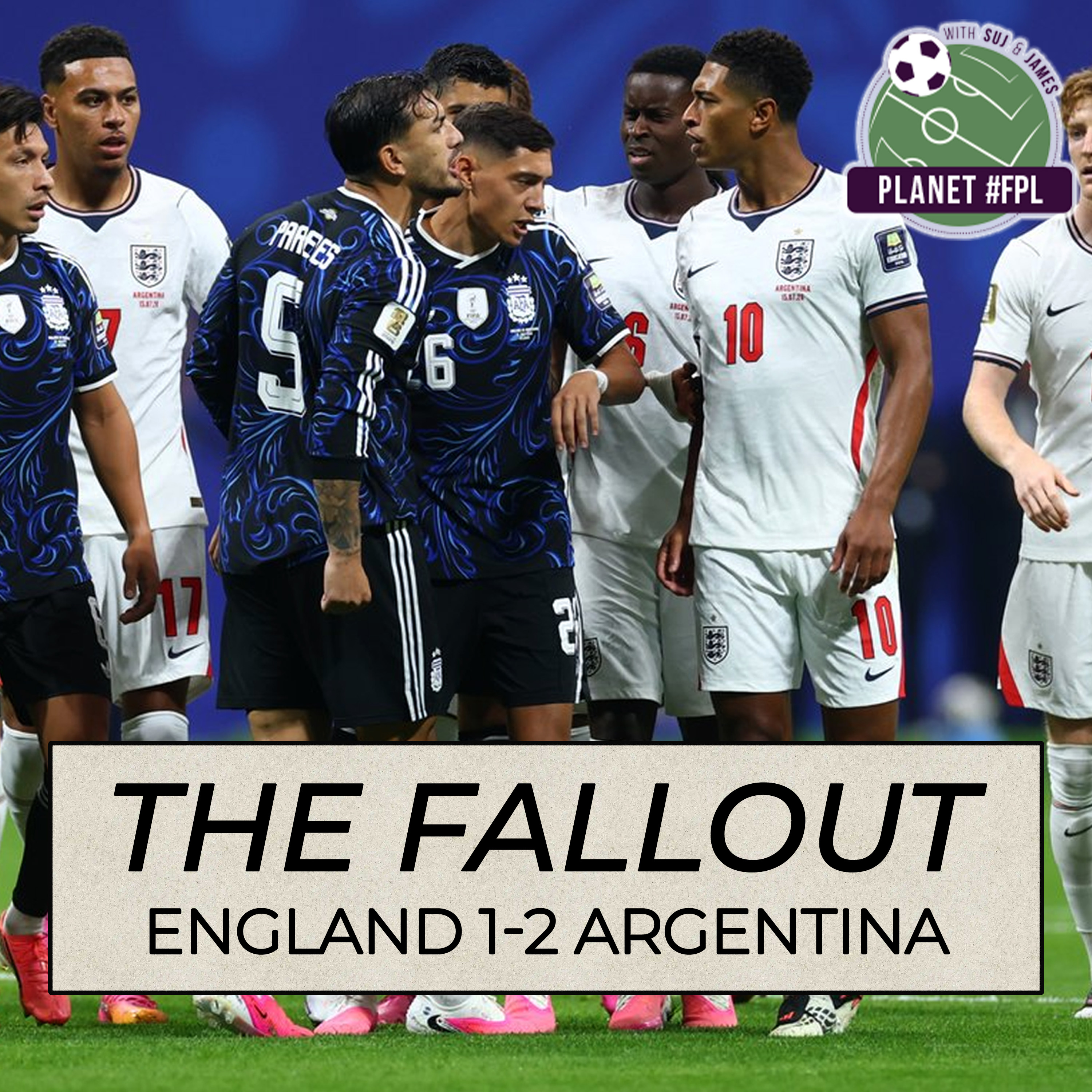 The Fallout: England 1-2 Argentina | Planet FPL 2026