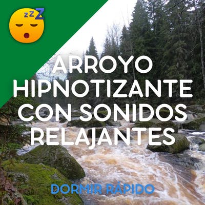ARROYO Hipnotizante con Sonidos Relajantes : un Remedio Natural contra el INSOMNIO episode artwork