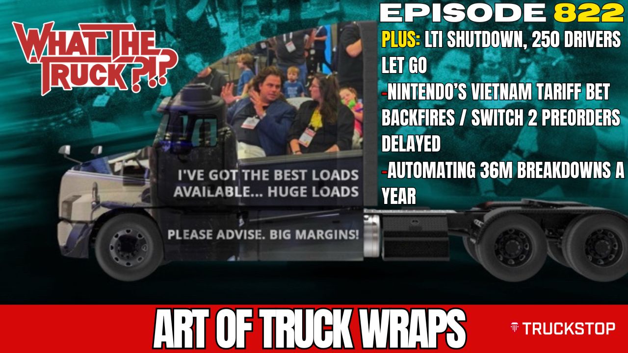 WHAT THE TRUCK?!? EP822 Art of truck wraps; Nintendo’s Vietnam bet backfires; automating 36M breakdowns