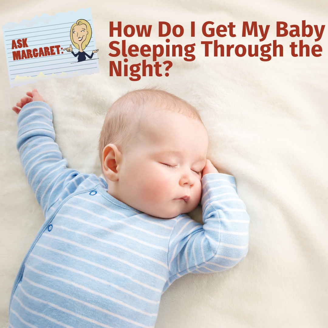 Ask Margaret: How Do I Get My Baby Sleeping Through the Night?