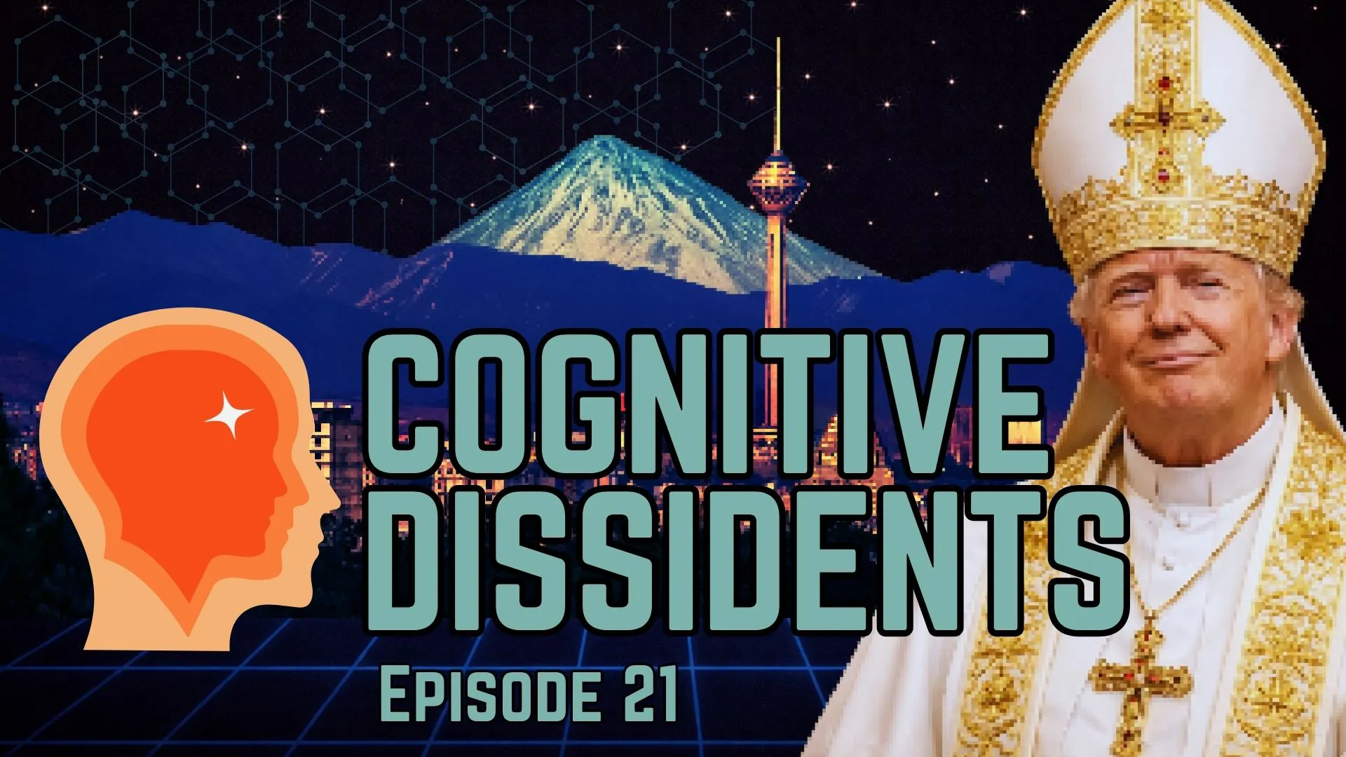 Cognitive Dissidents: Cyber PolyTehran, Narrative Warfare, & Pope Trump episode artwork