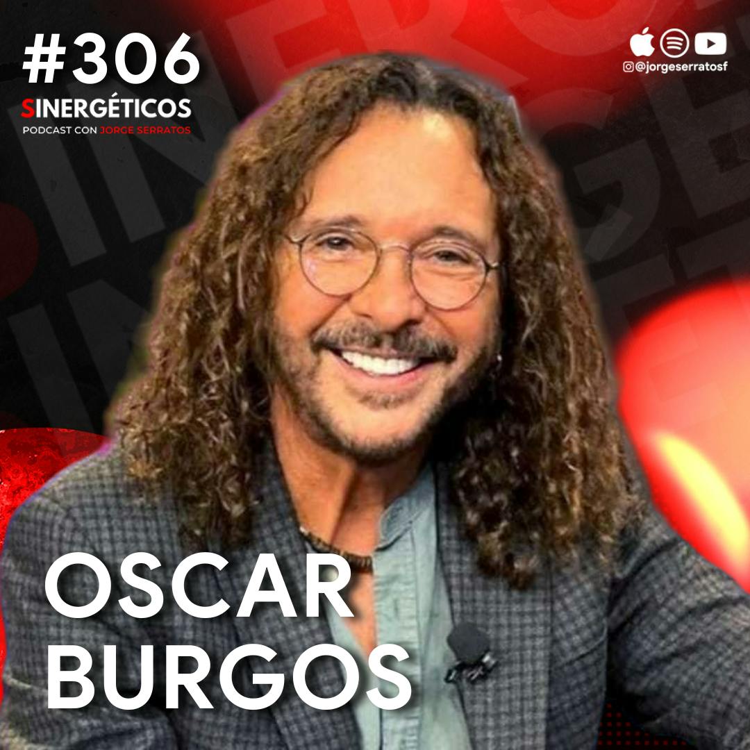 Errores FINANCIEROS que cometí por la fama y el éxito | Oscar Burgos | #306 Sinergéticos