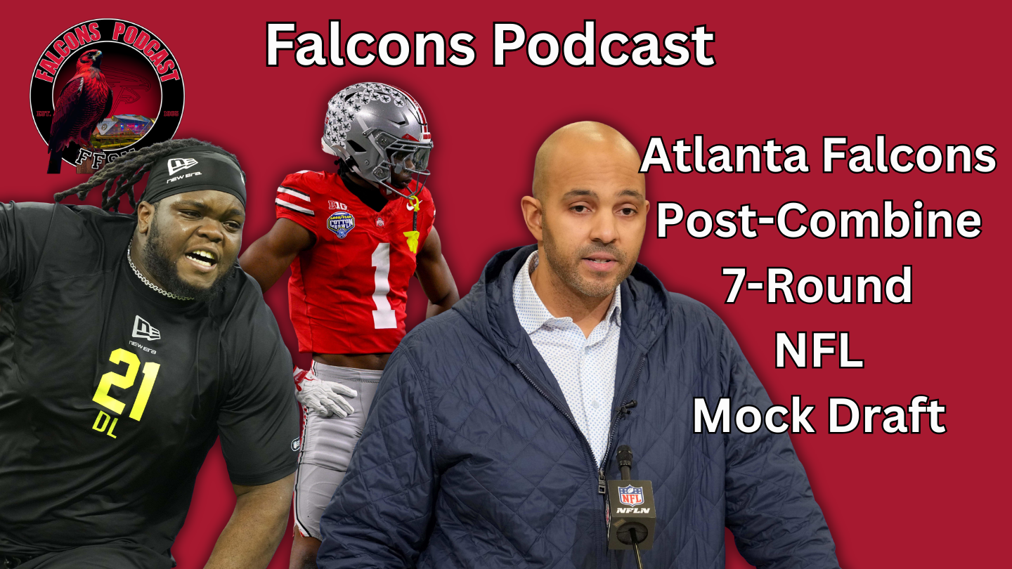 EP 367: Atlanta Falcons Post-Combine 7-Round NFL Mock Draft