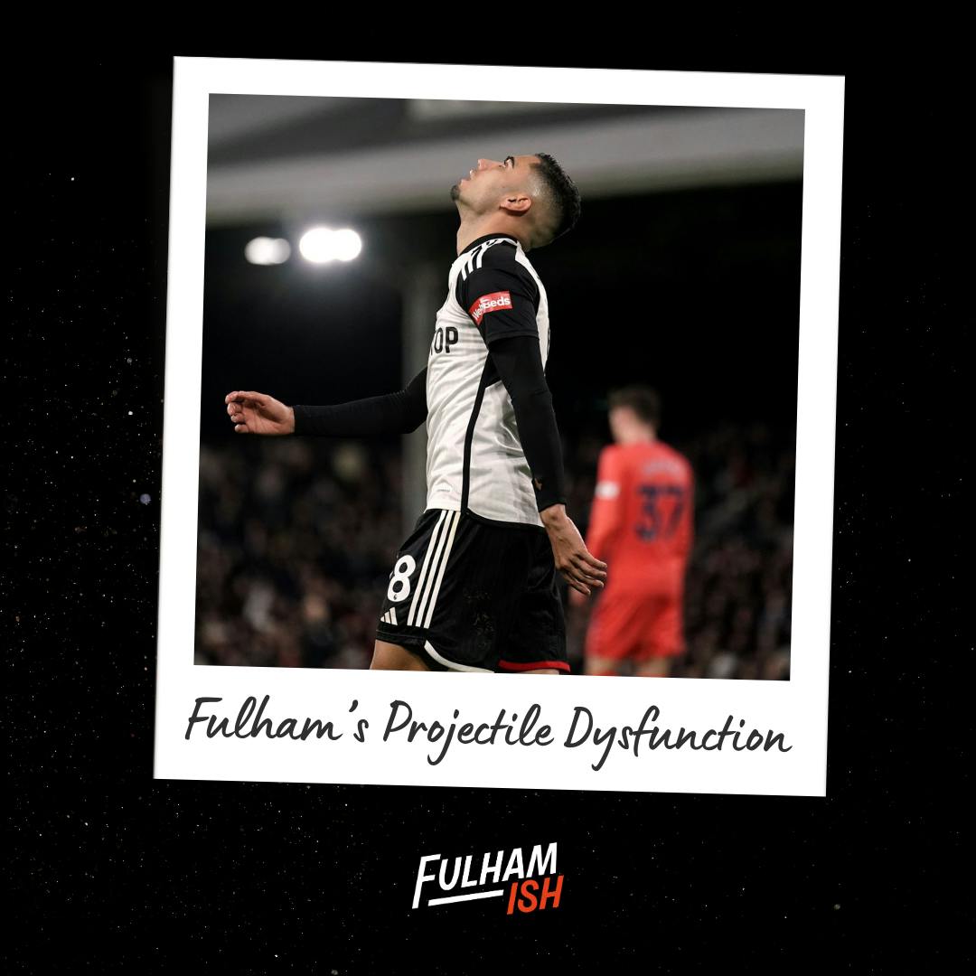 Thursday Club: Fulham's Projectile Dysfunction