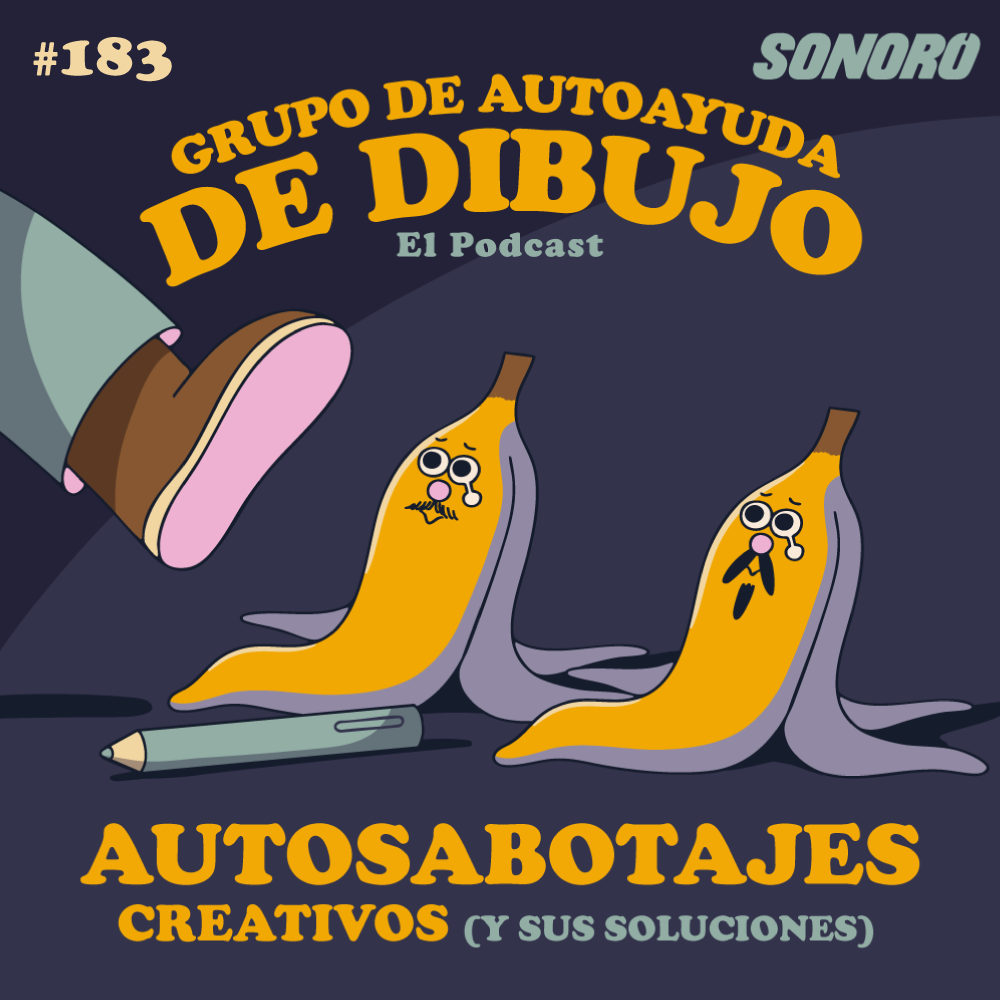 Ep. 183 - Autosabotajes Creativos y ¿Cómo solucionarlos?
