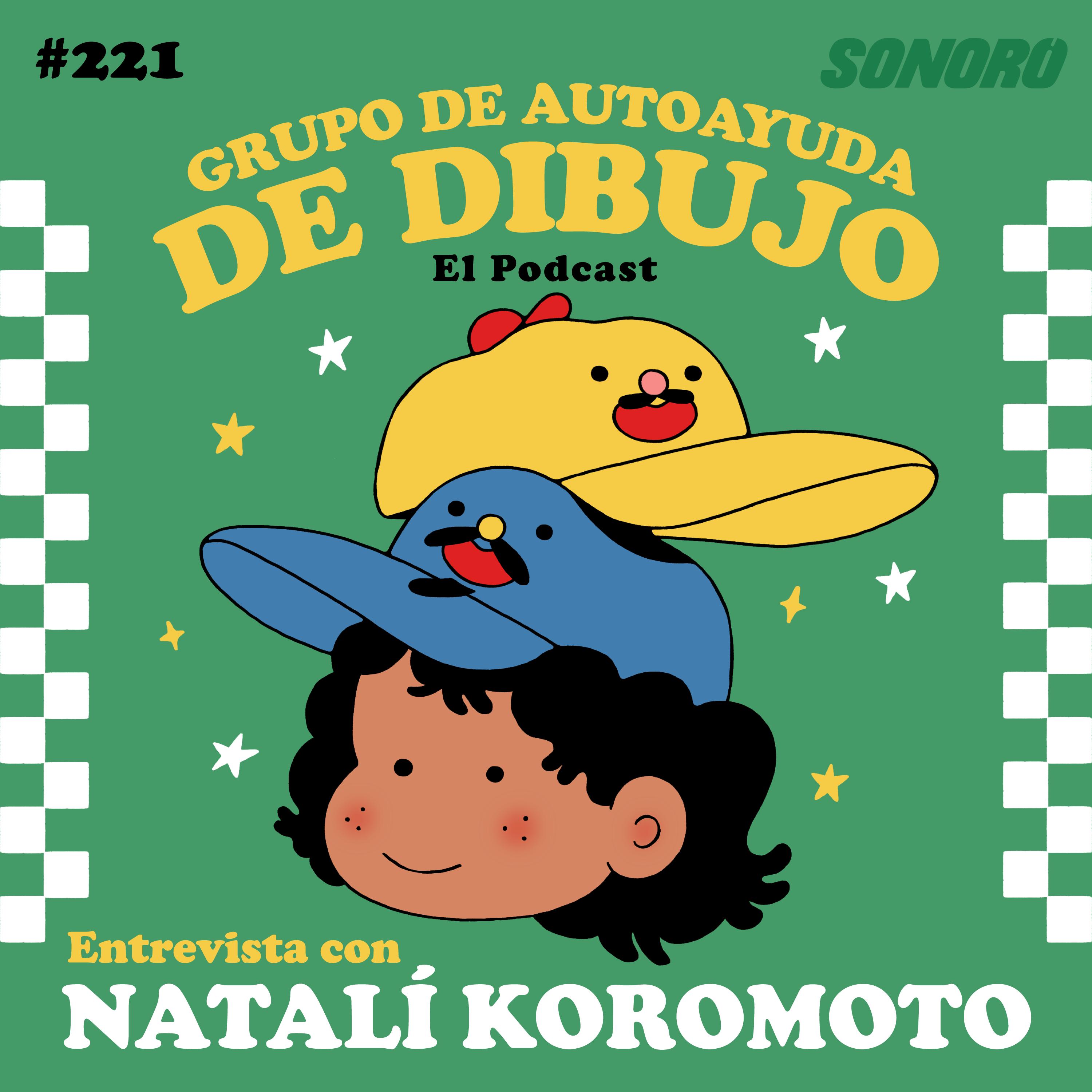 Ep. 221 - Entrevista con Natalí Koromoto