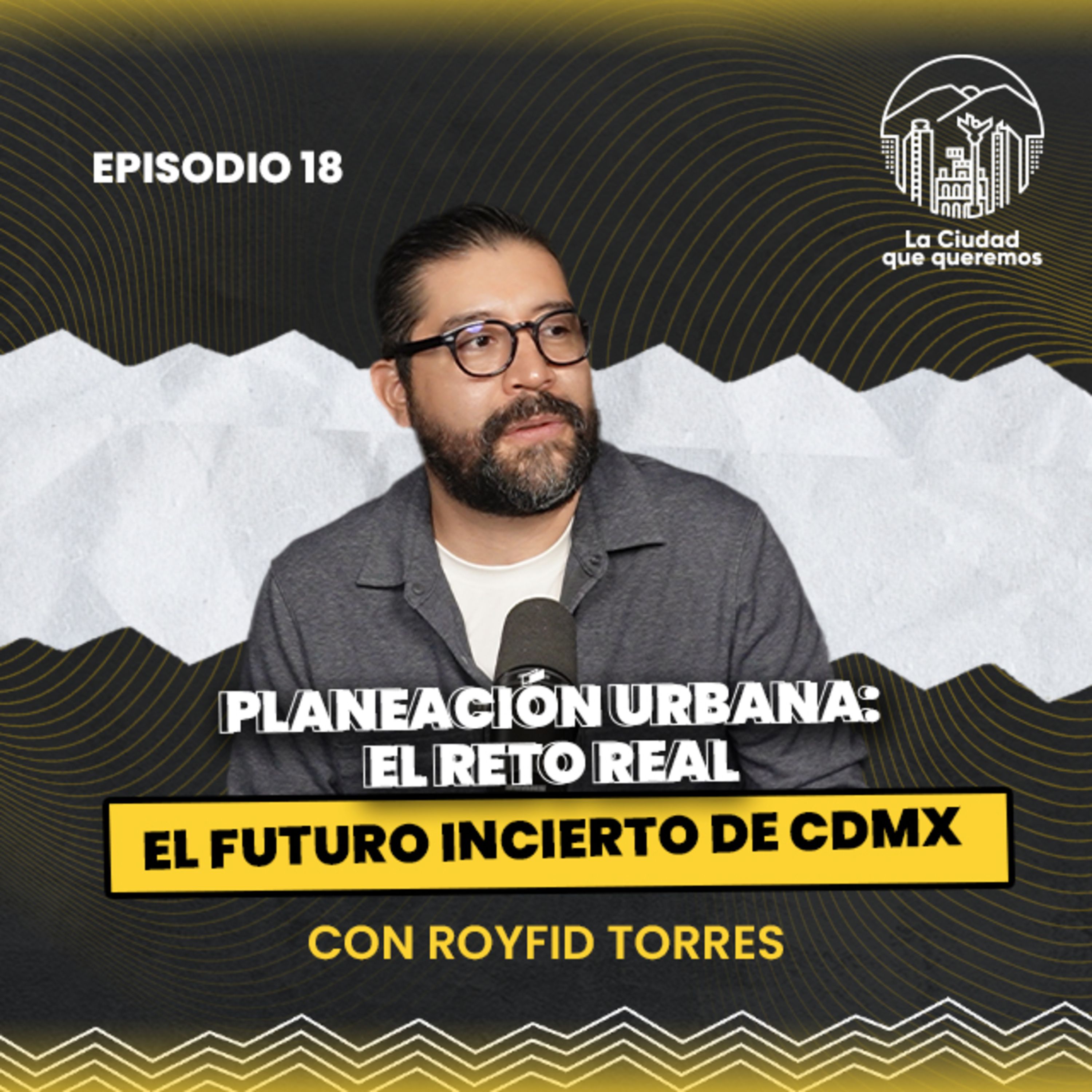 Ep. 18 Royfid Torres | Vivienda, cuidados y planeación: los grandes retos de la CDMX episode artwork