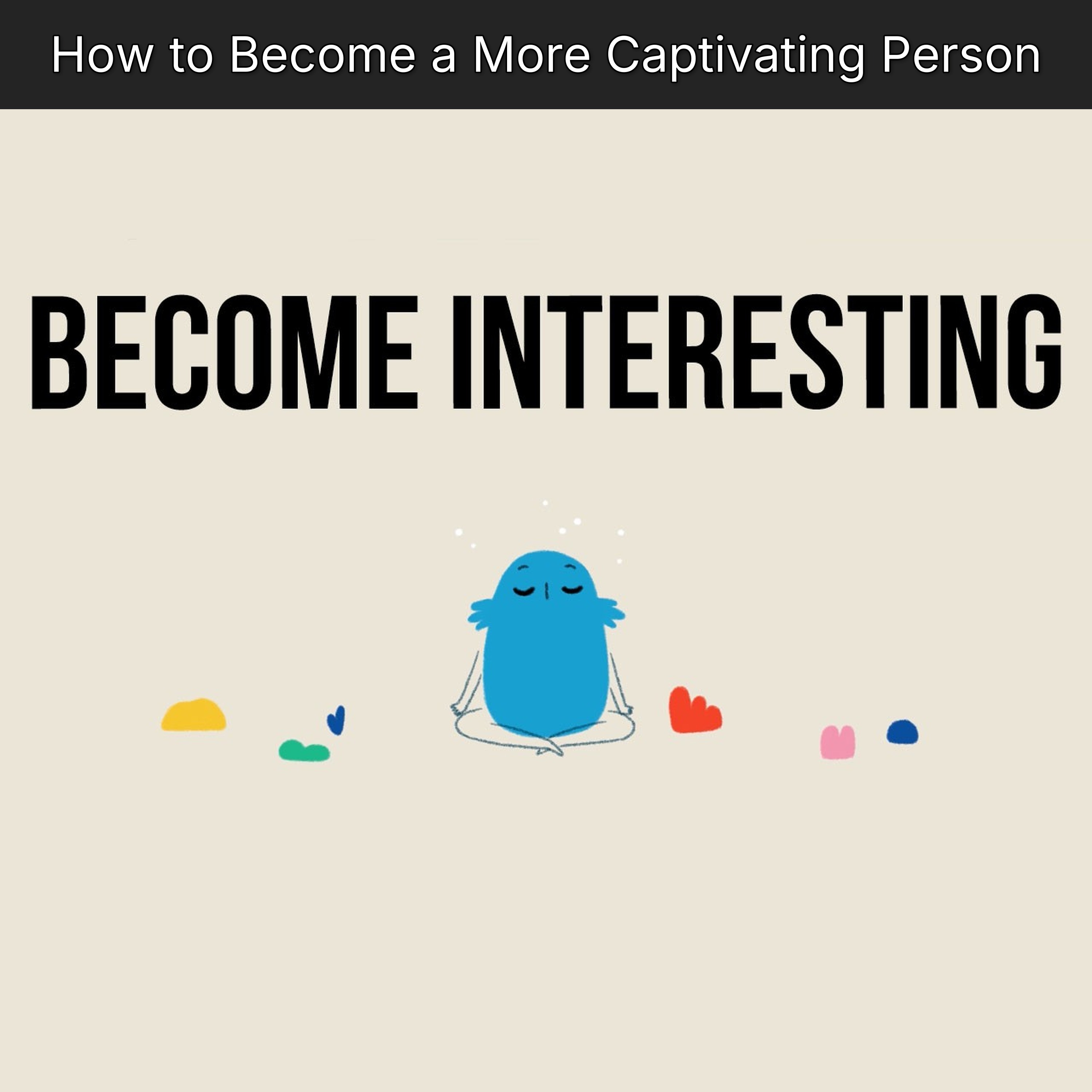 How to Become a More Captivating Person