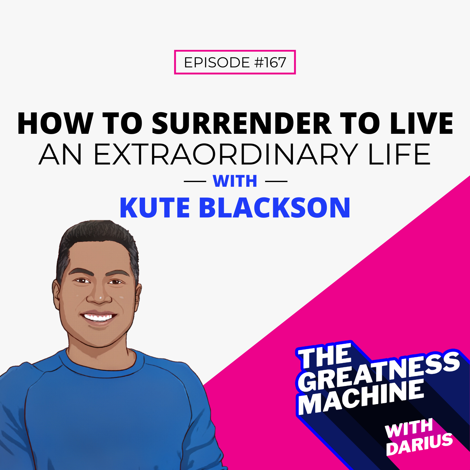 167 | Kute Blackson | How To Use Surrender To Live An Extraordinary Life episode artwork