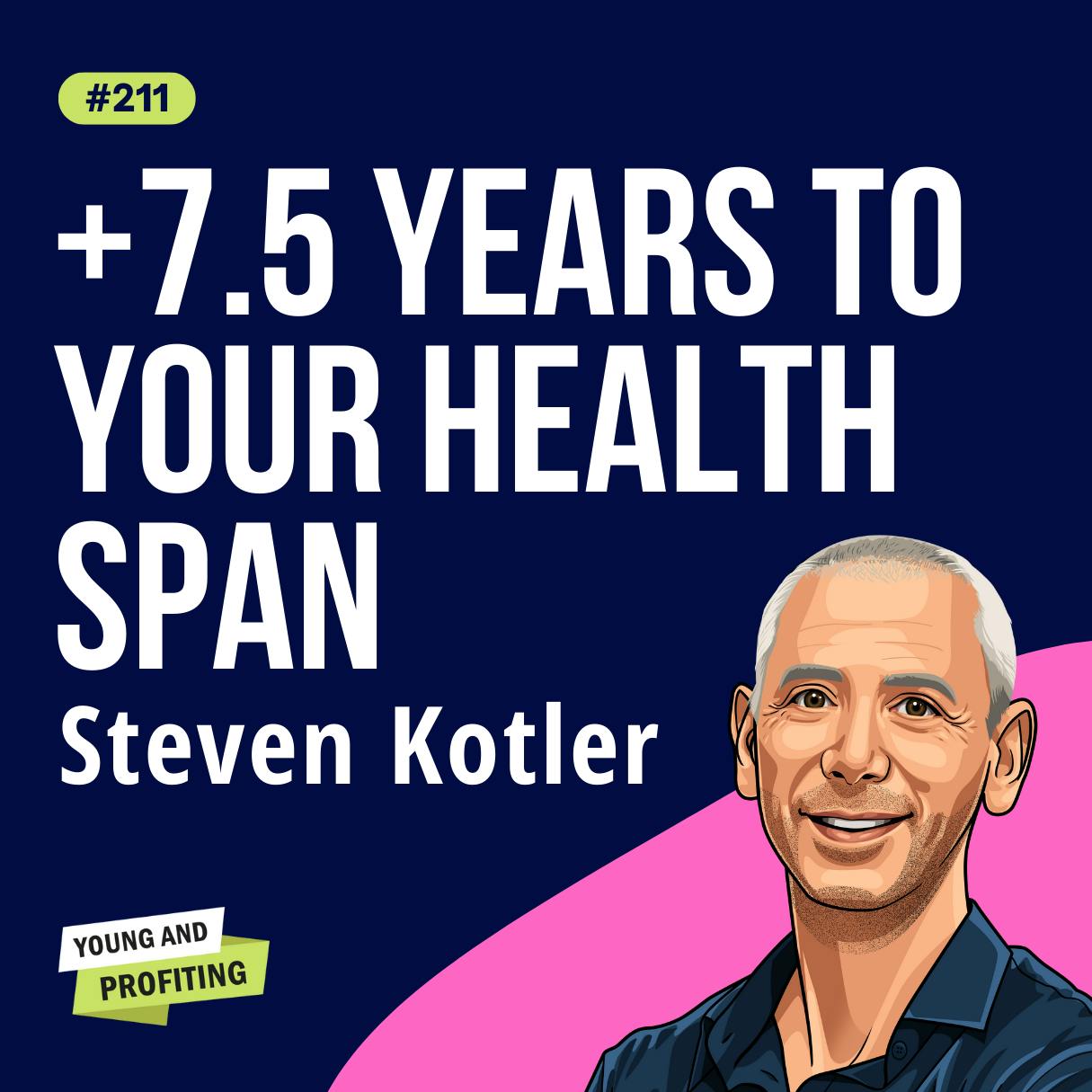 Steven Kotler: Peak Performance Aging, How to Stay at the Top of Your Game in Your 30s, 40s, 50s, and Beyond | Mental Health | E211 Steven Kotler: Peak Performance Aging, How to Stay at the Top of Your Game in Your 30s, 40s, 50s, and Beyond | Mental Health | E211