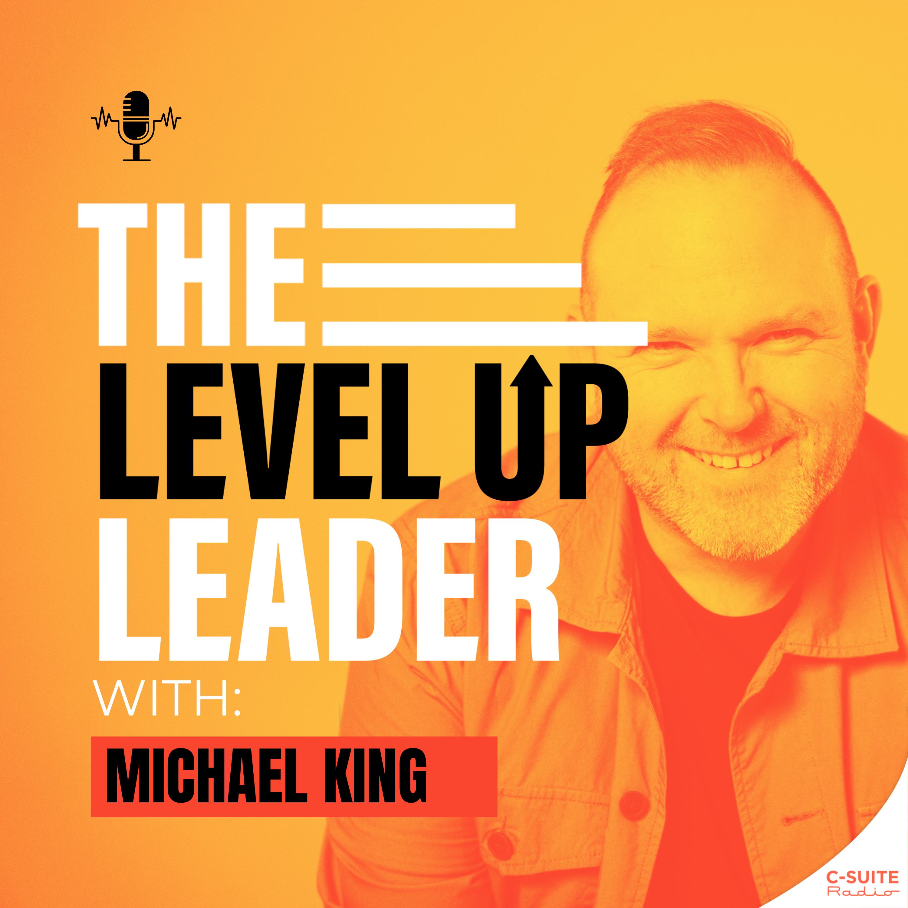 The Level Up Leader with Michael King