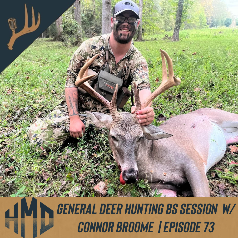 Deer Hunting BS Convo w/ Connor Broome | Episode 73