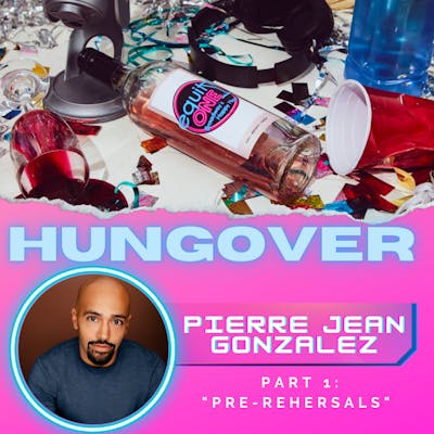 HUNGOVER: Pierre Jean Gonzalez (Hamilton) - Pre-Rehearsals