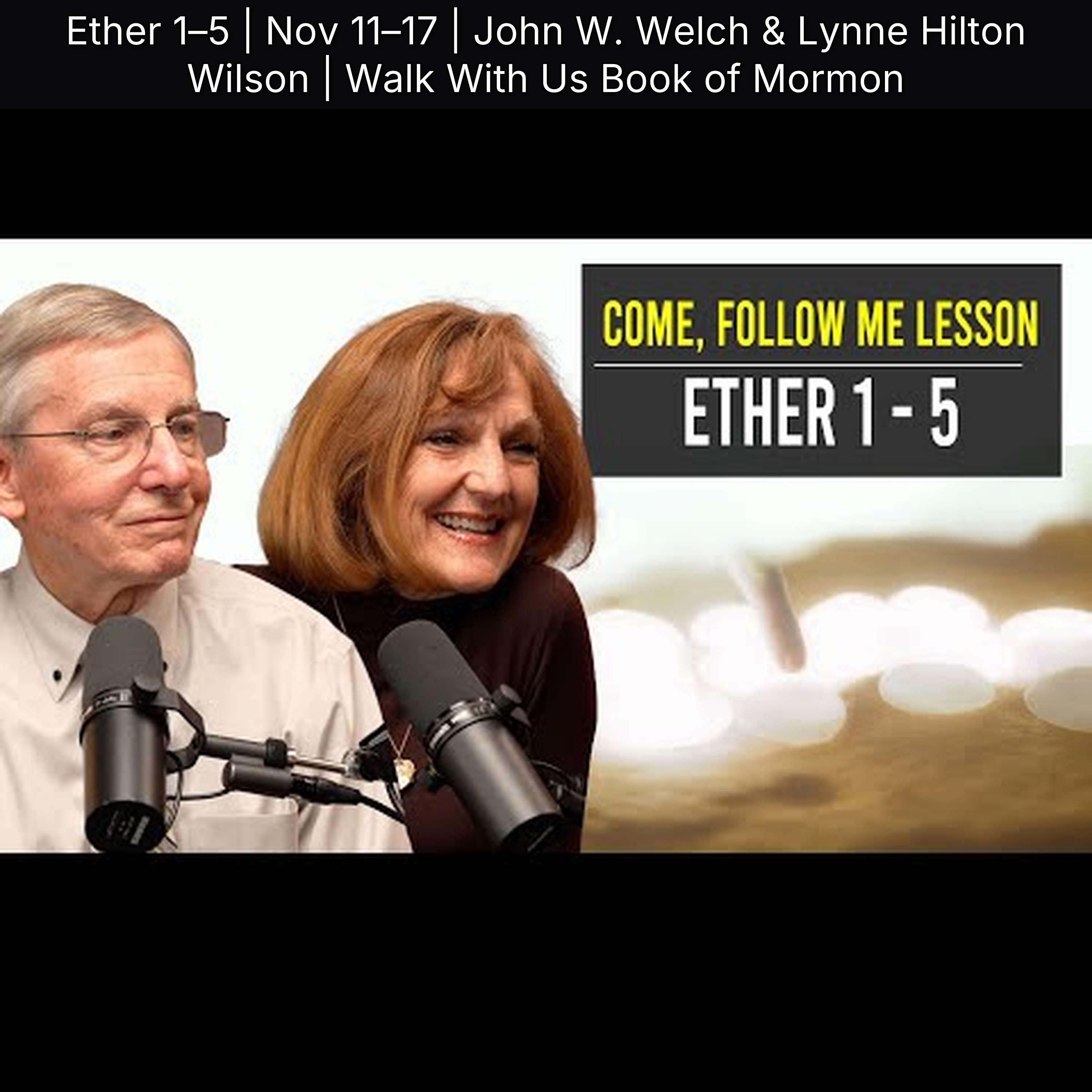 Ether 1–5 | Nov 11–17 | John W. Welch & Lynne Hilton Wilson | Walk With Us Book of Mormon episode artwork