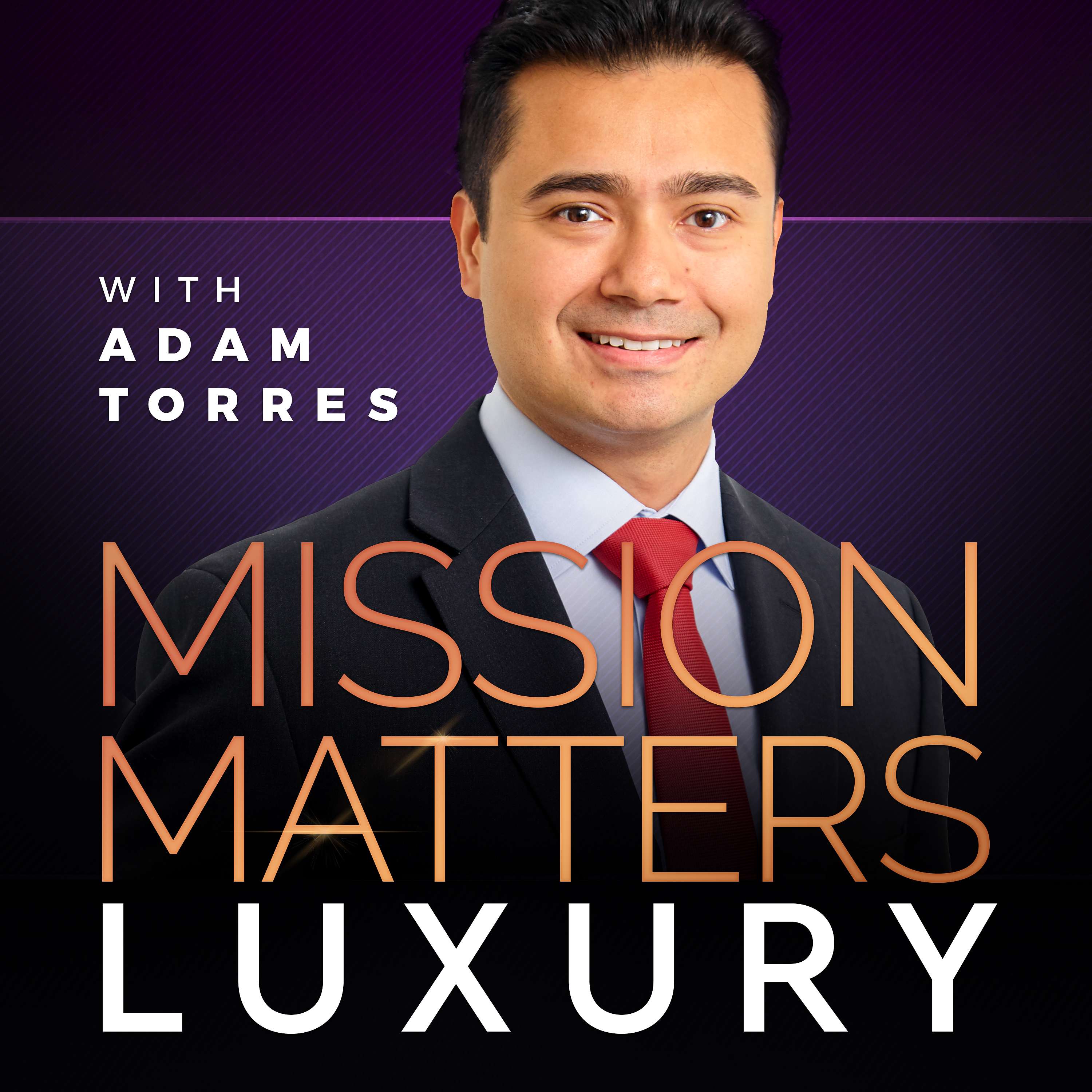 Mission Matters Luxury with Adam Torres podcast