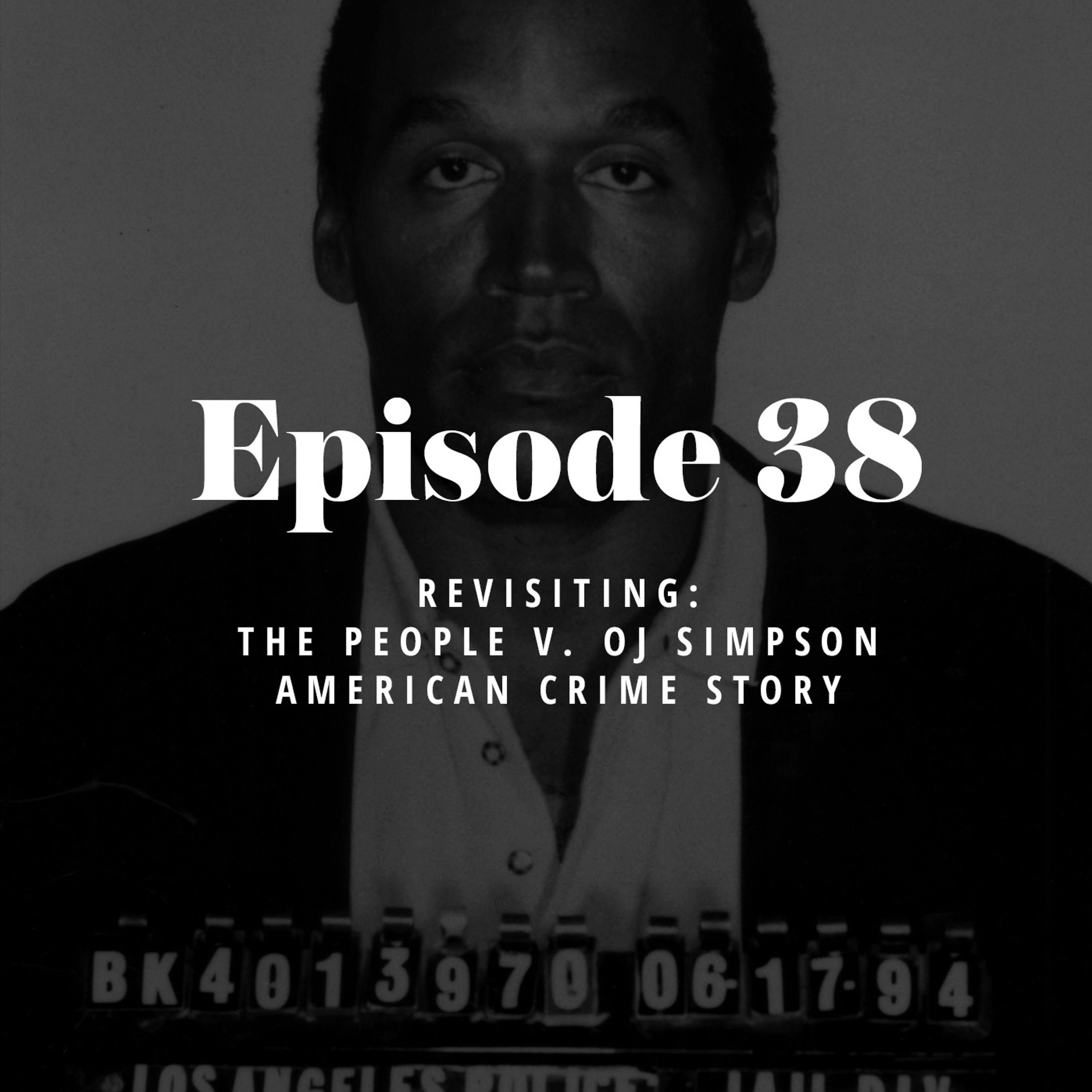 Episode 38: Revisiting The People v. OJ Simpson: American Crime Story