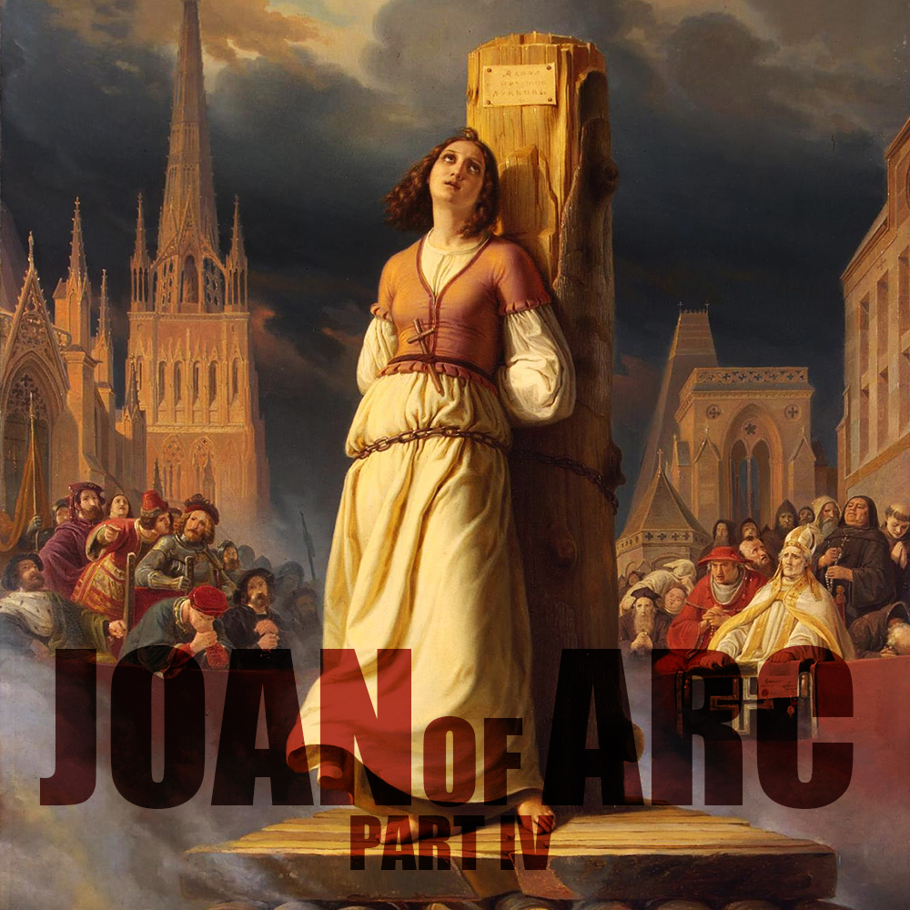 EPISODE 42: Joan of Arc (Part 4)