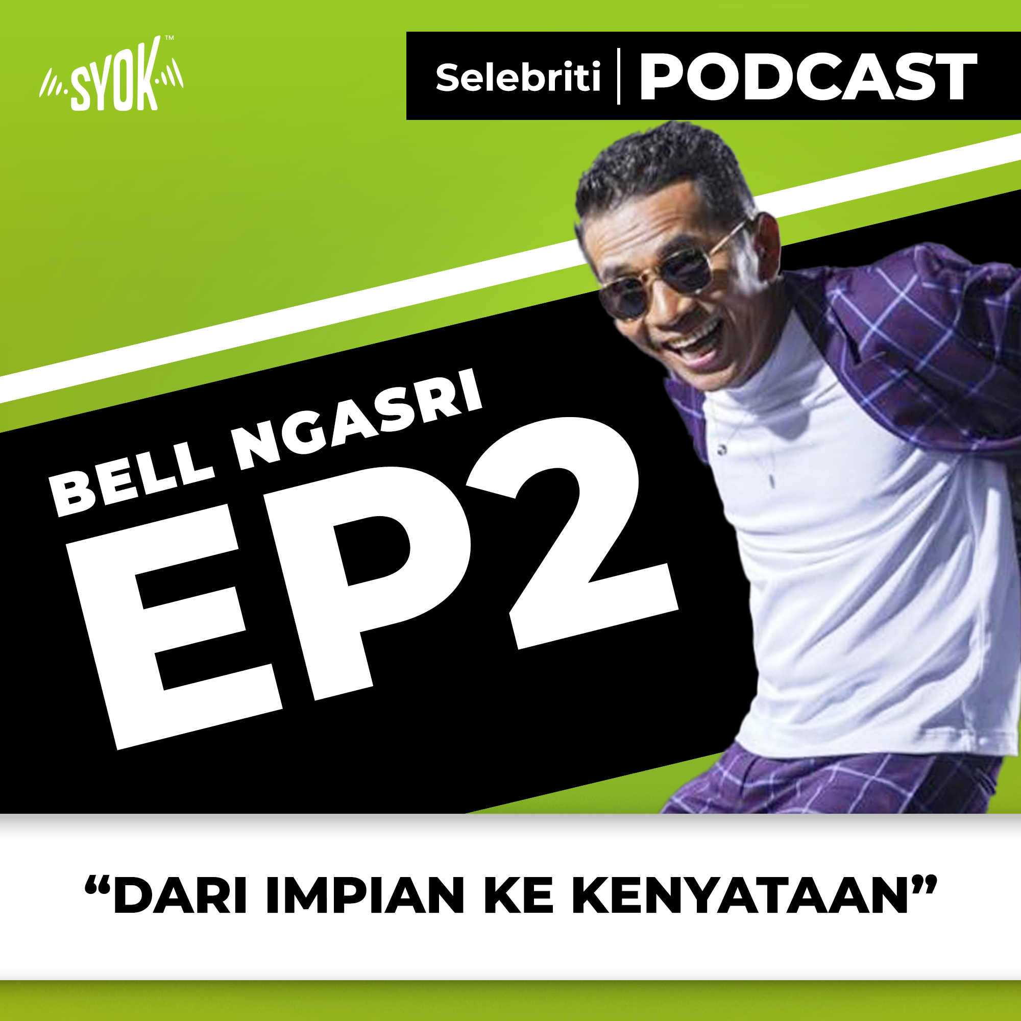 Dari Impian ke Kenyataan | Selebriti Podcast Bell Ngasri EP2