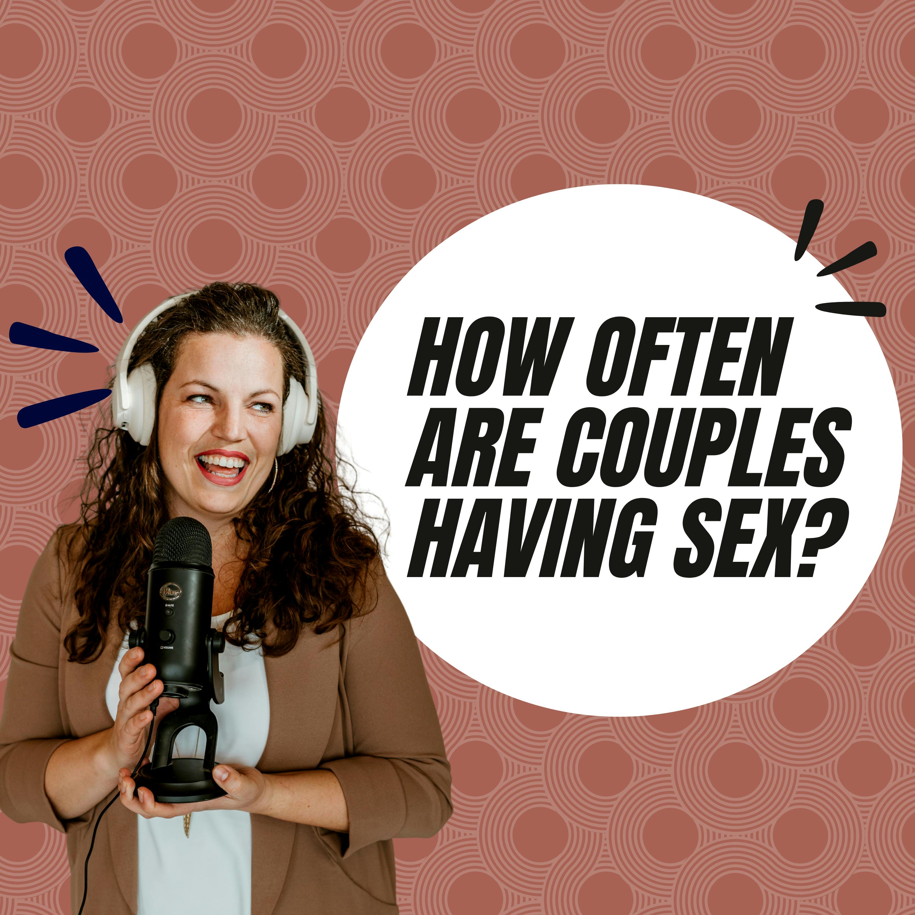 261: How Often Are Couples Having Sex? 261: How Often Are Couples Having Sex?