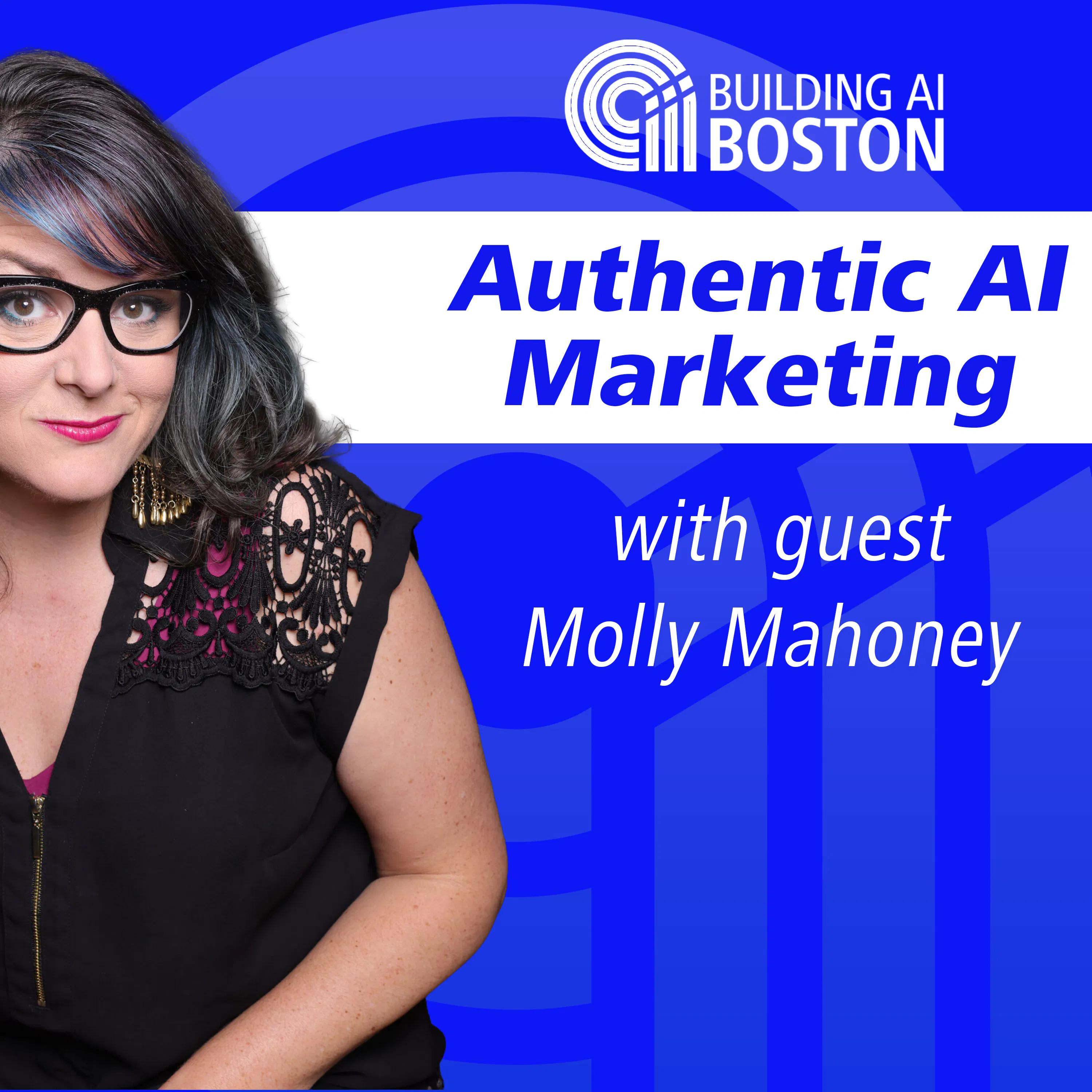 Authentic AI Marketing with Molly Mahoney on Building AI Boston