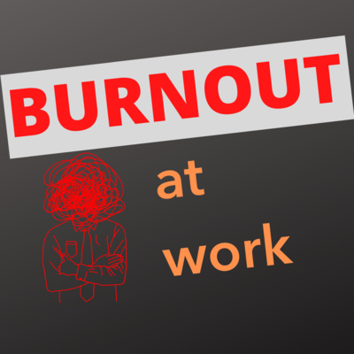 Burnout at work - spotting it and doing something about it episode artwork