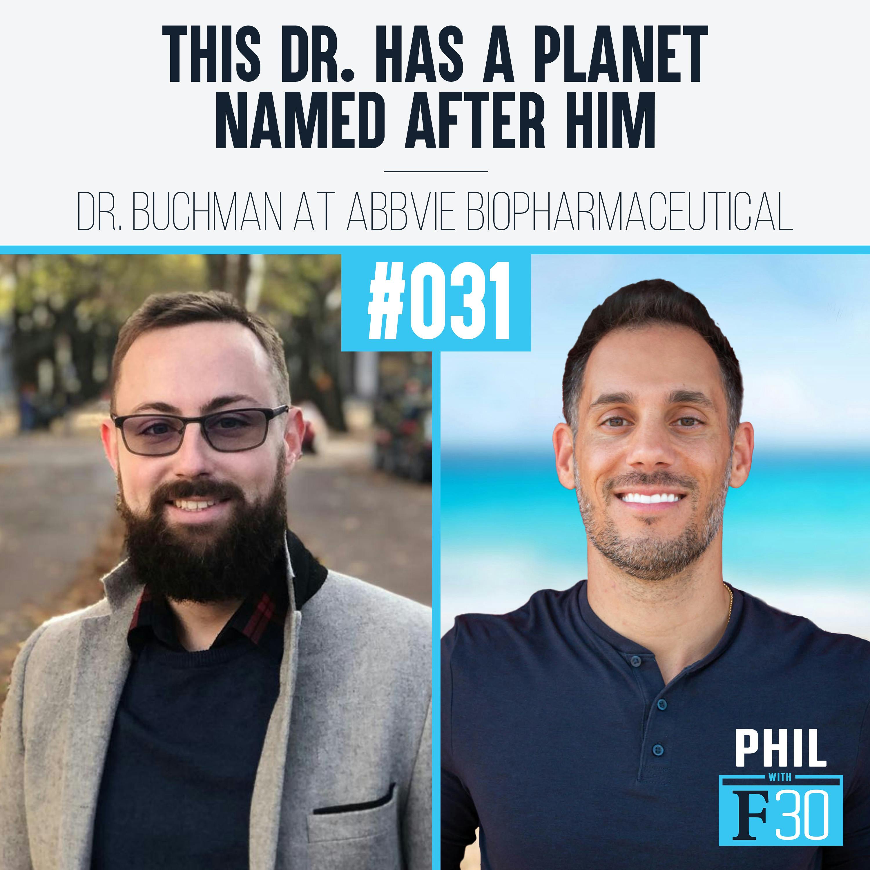 031 | ”This Doctor has a Planet Named After Him” (Dr. Buchman at AbbVie BioPharmaceutical)