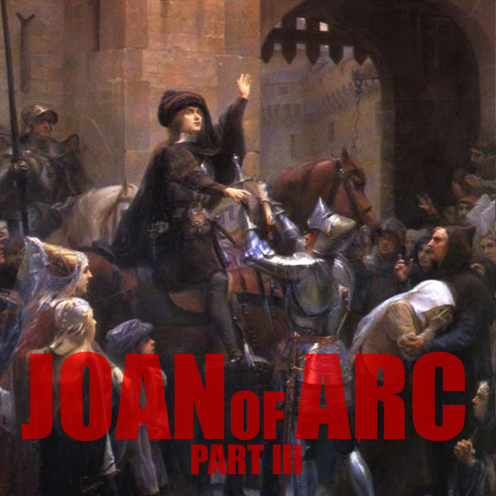 EPISODE 41: Joan of Arc (Part 3)
