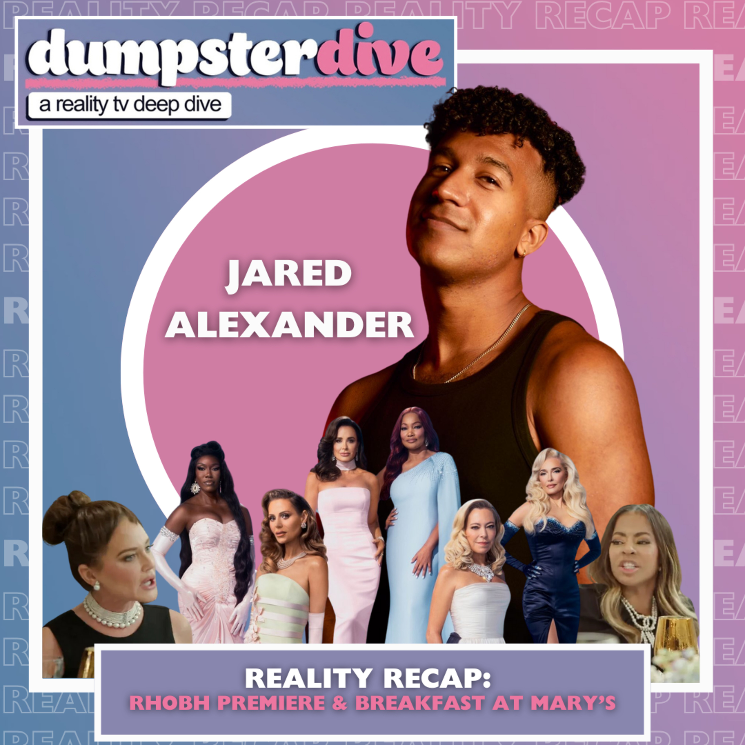 Reality Recap: RHOBH Premiere & Breakfast at Mary's w/ Jared Alexander (@thejaredalex) episode artwork
