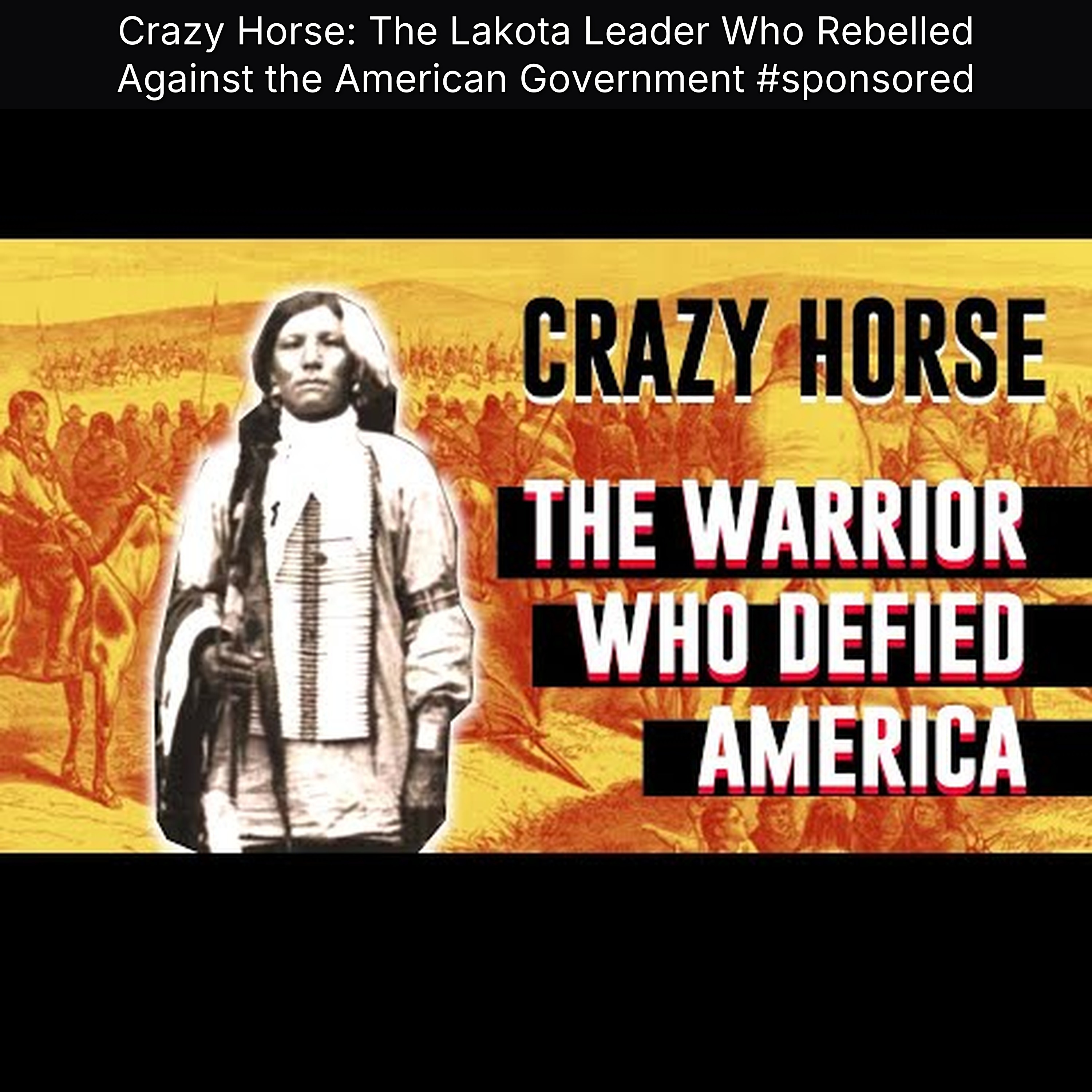 Crazy Horse: The Lakota Leader Who Rebelled Against the American Government #sponsored