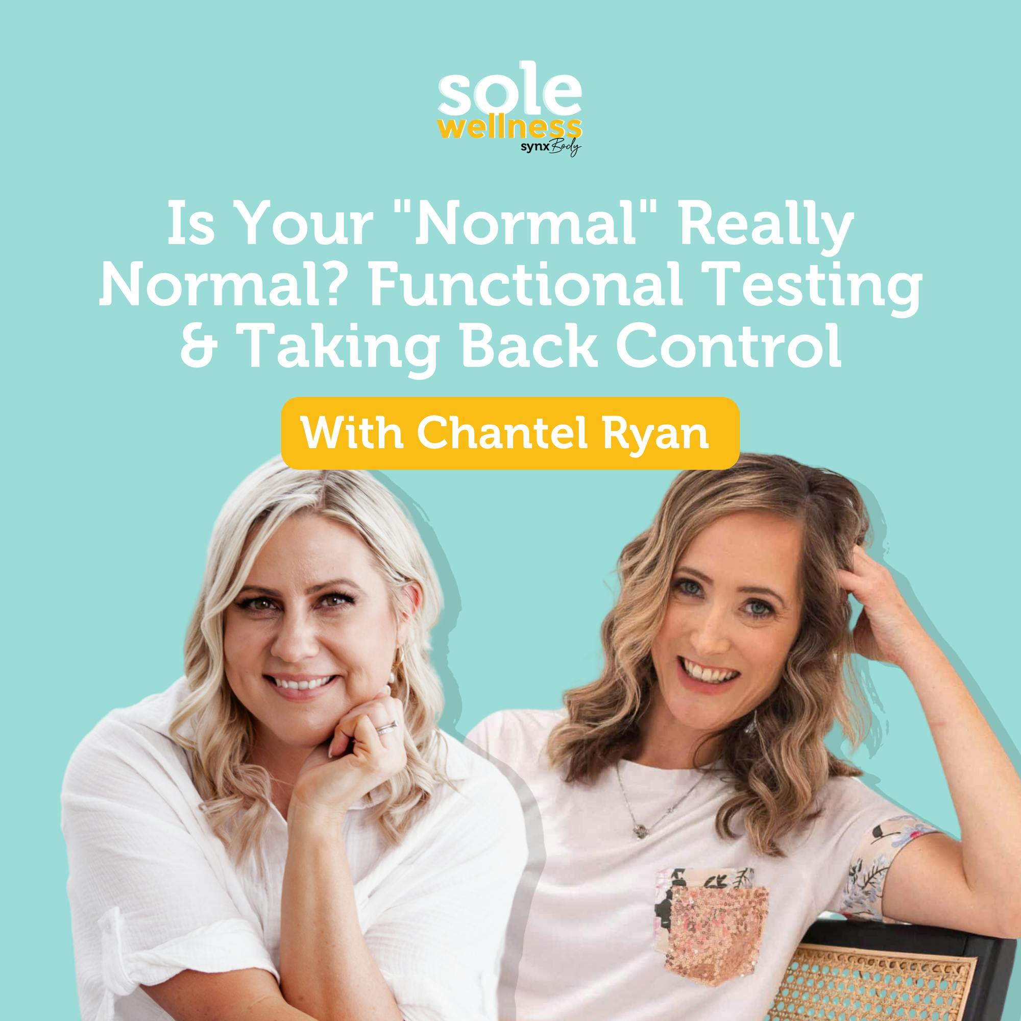 Is Your "Normal" Really Normal? Functional Testing & Taking Back Control with Chantel Ryan
